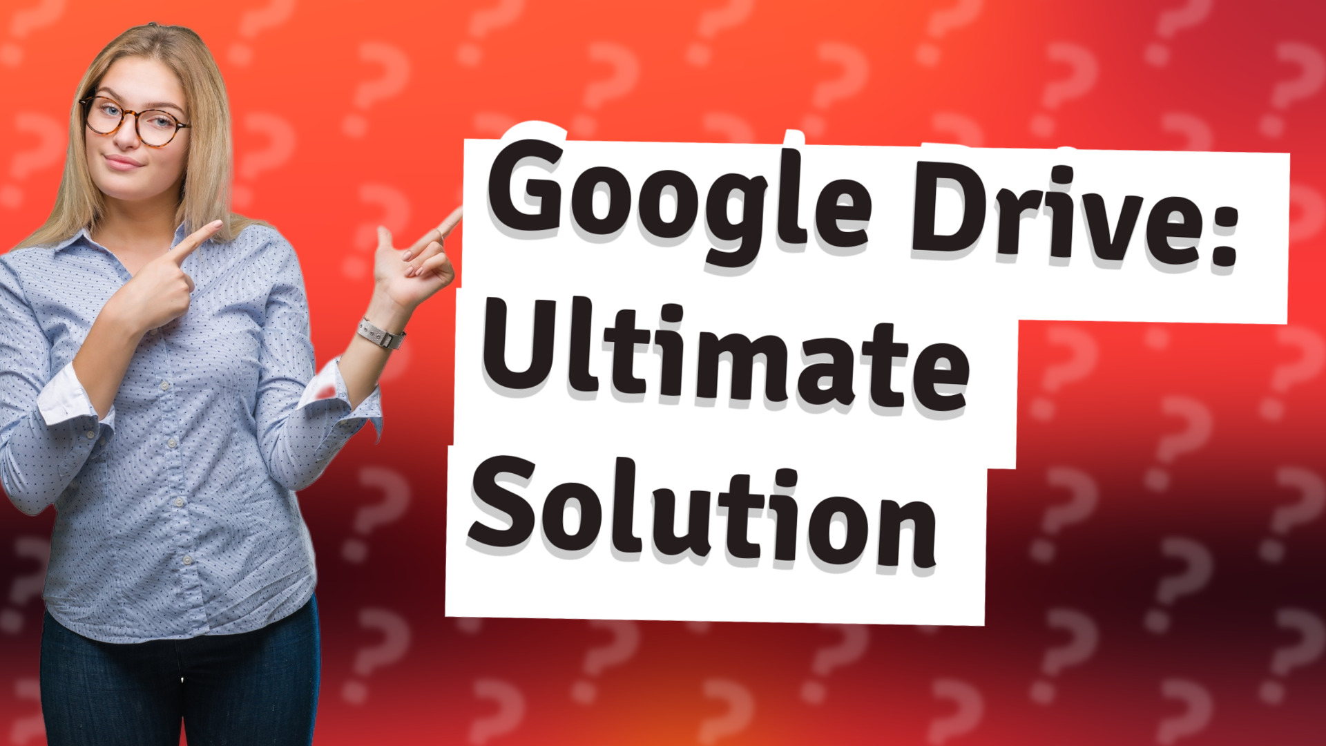 Google Drive: Ultimate Solution