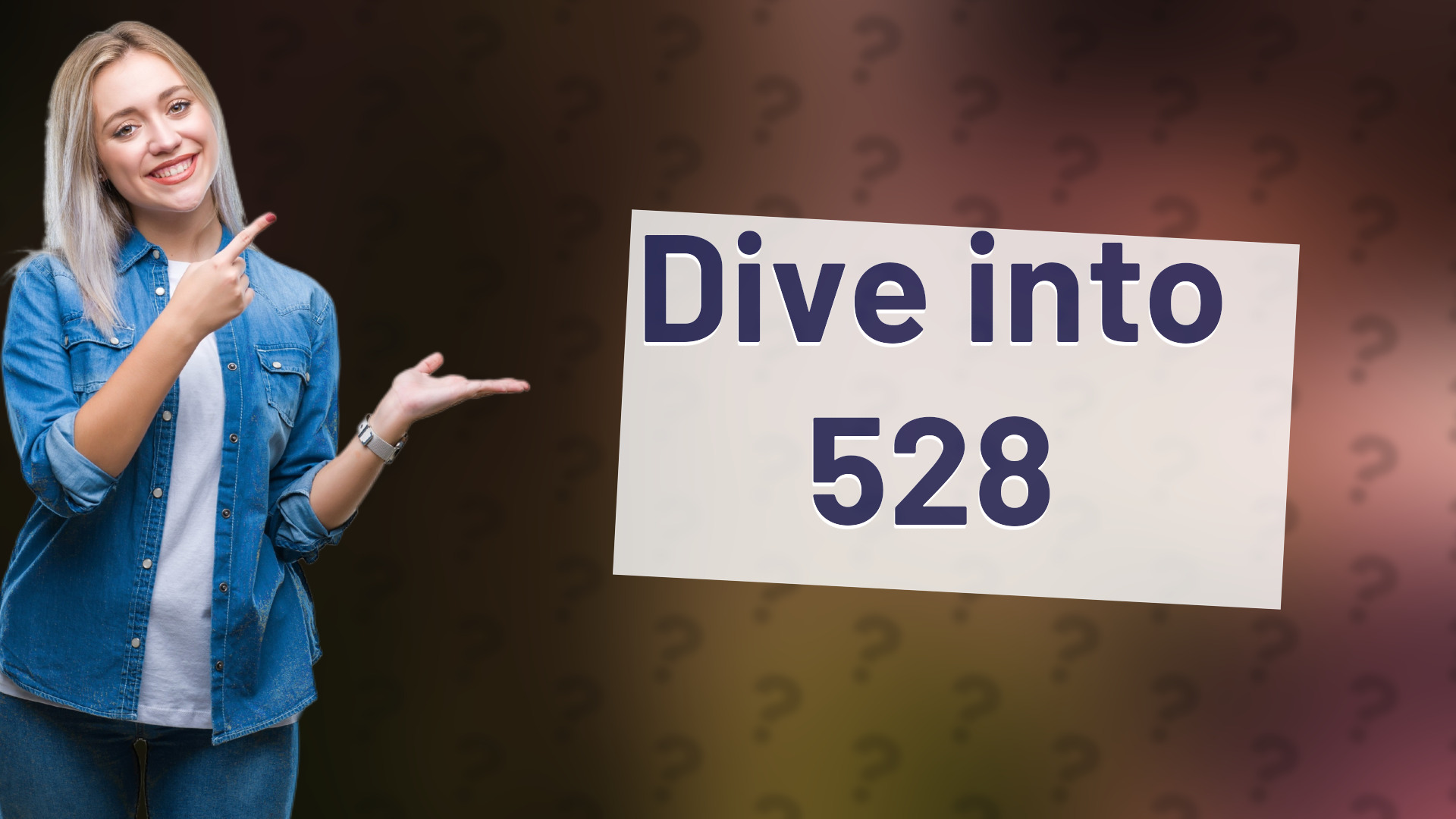 Dive into 528