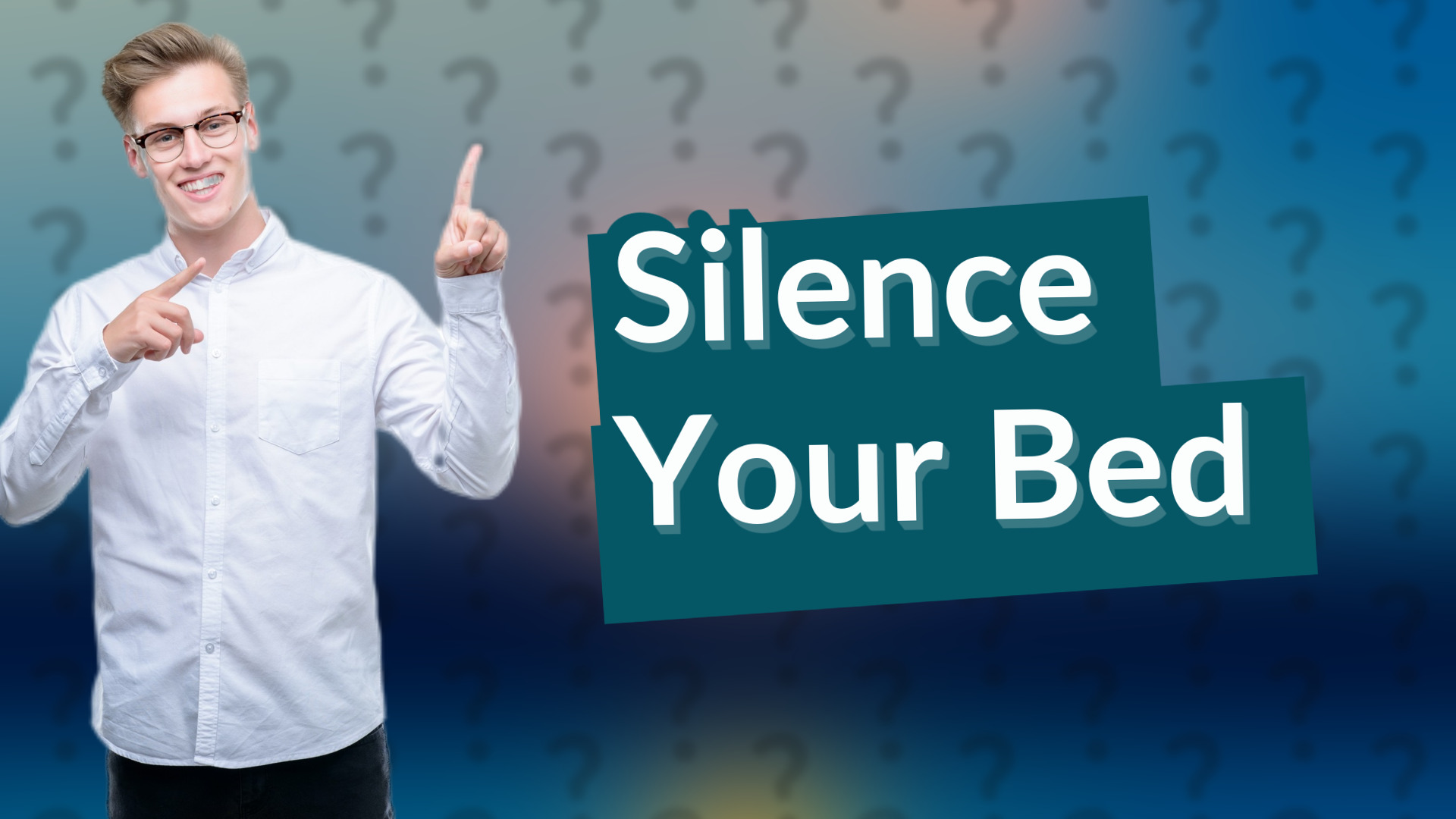 Silence Your Bed