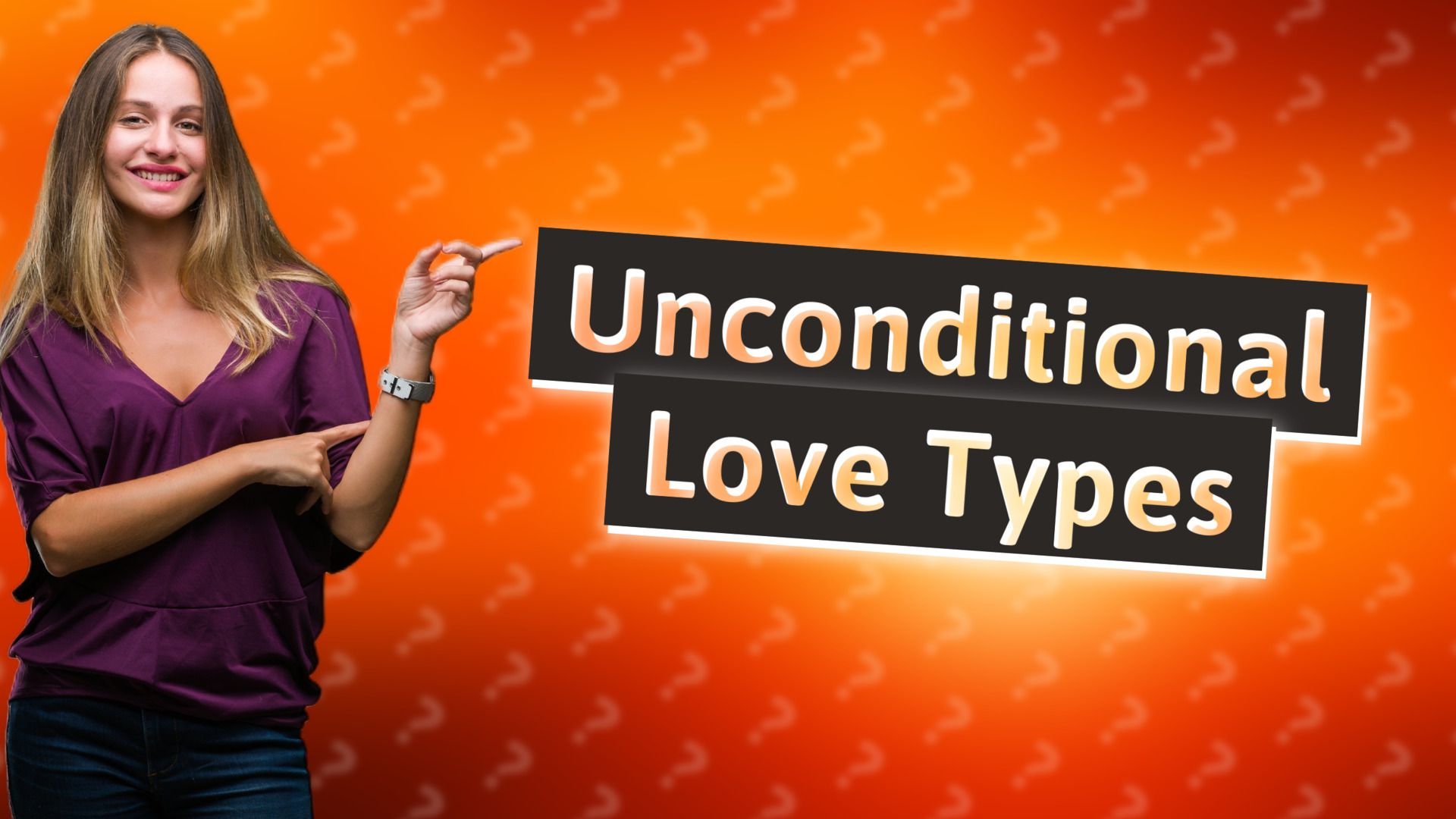 Unconditional Love Types