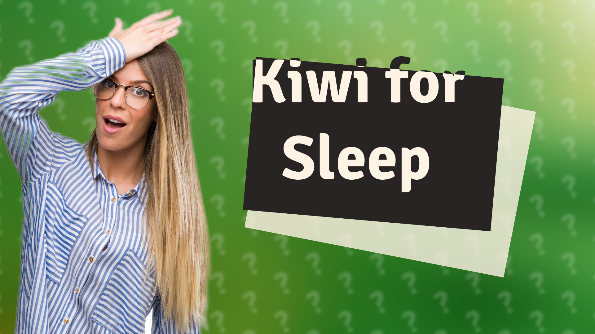 Kiwi for Sleep