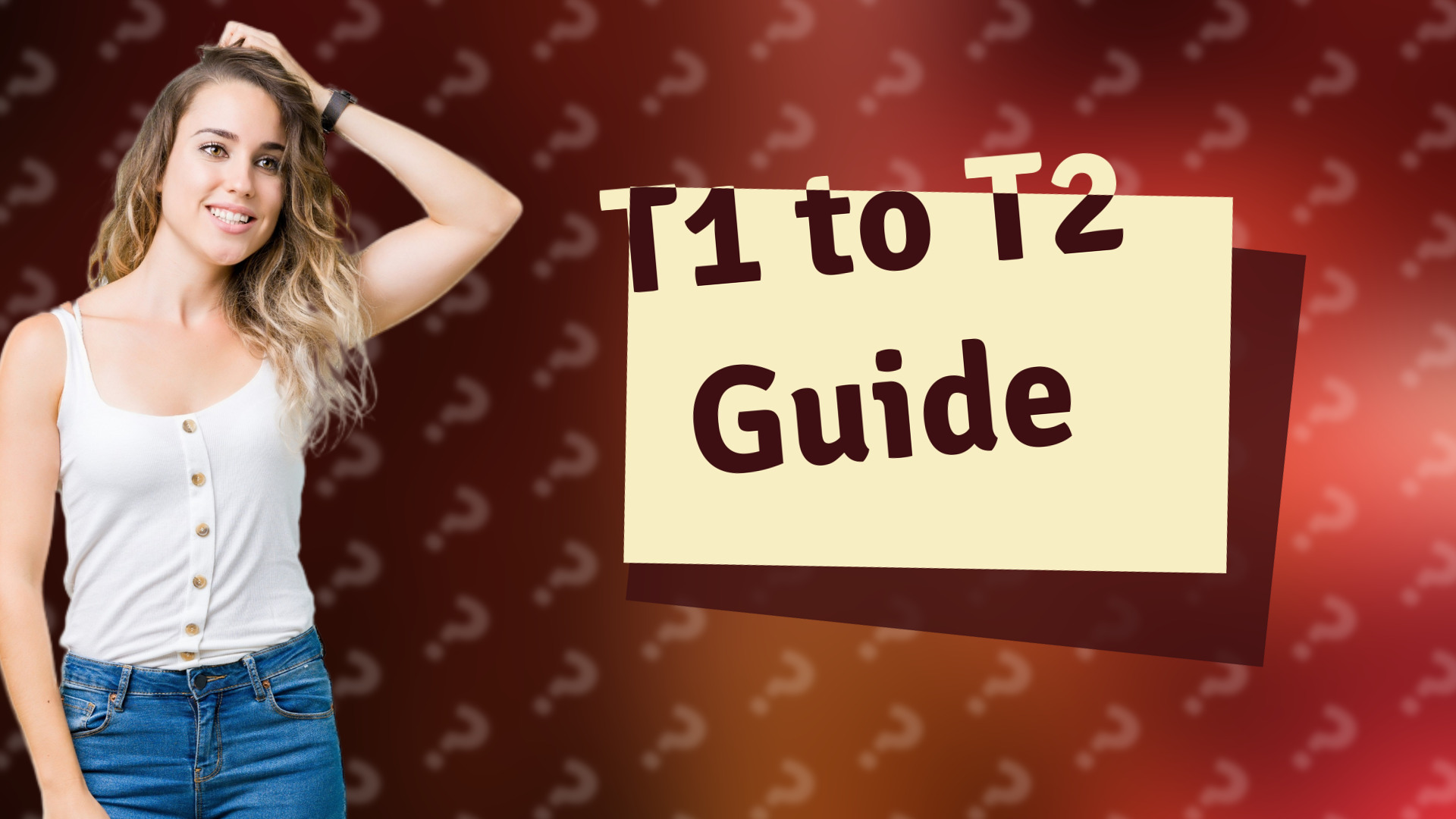 T1 to T2 Guide