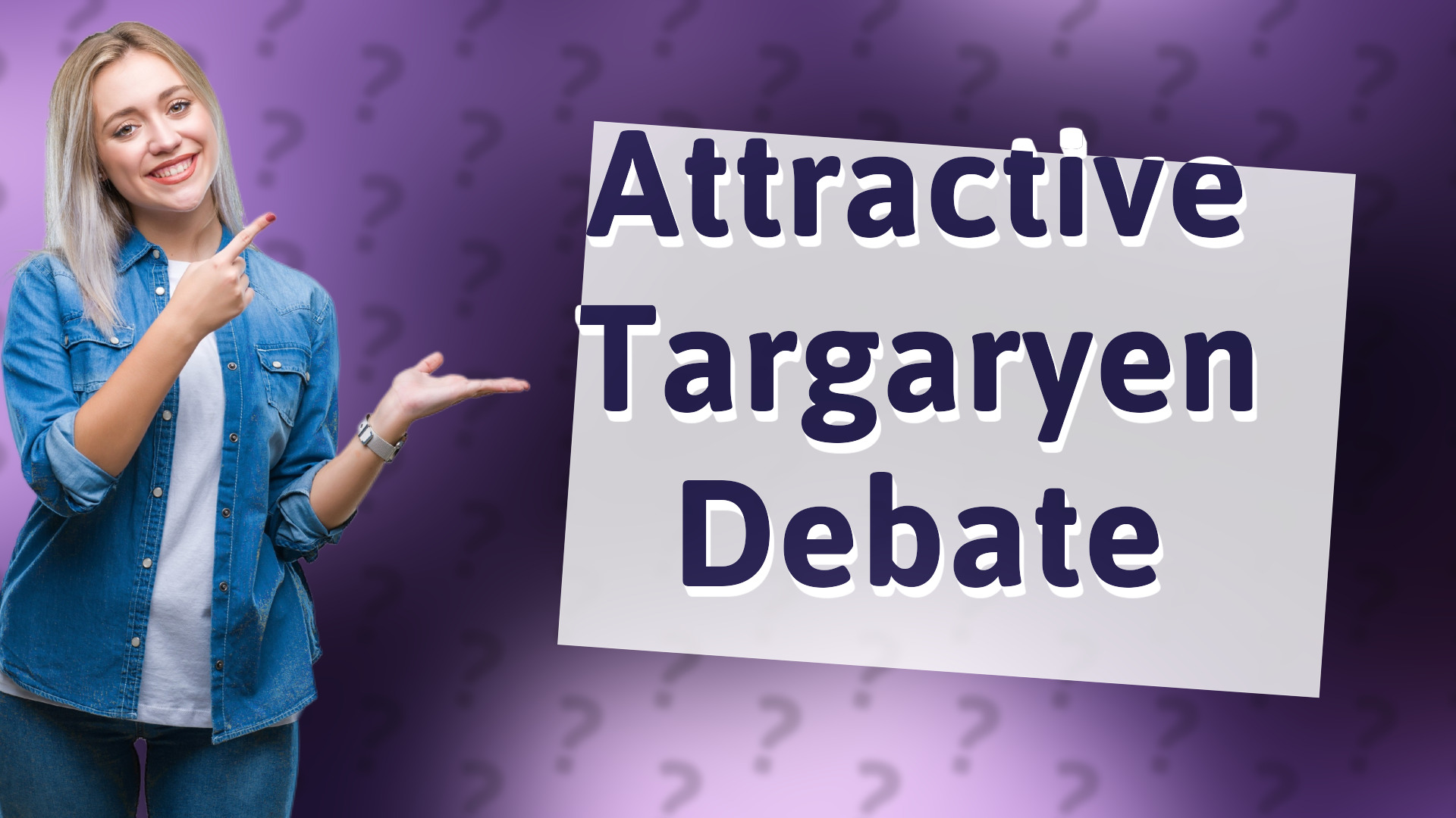 Attractive Targaryen Debate