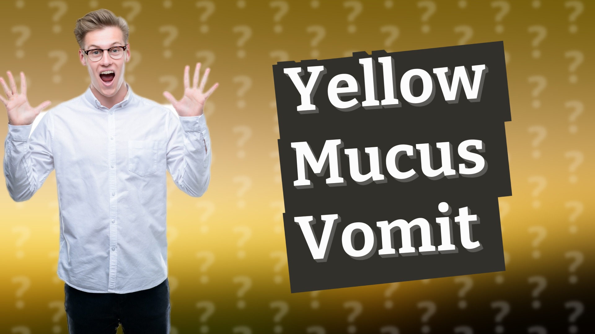 Yellow Mucus Vomit