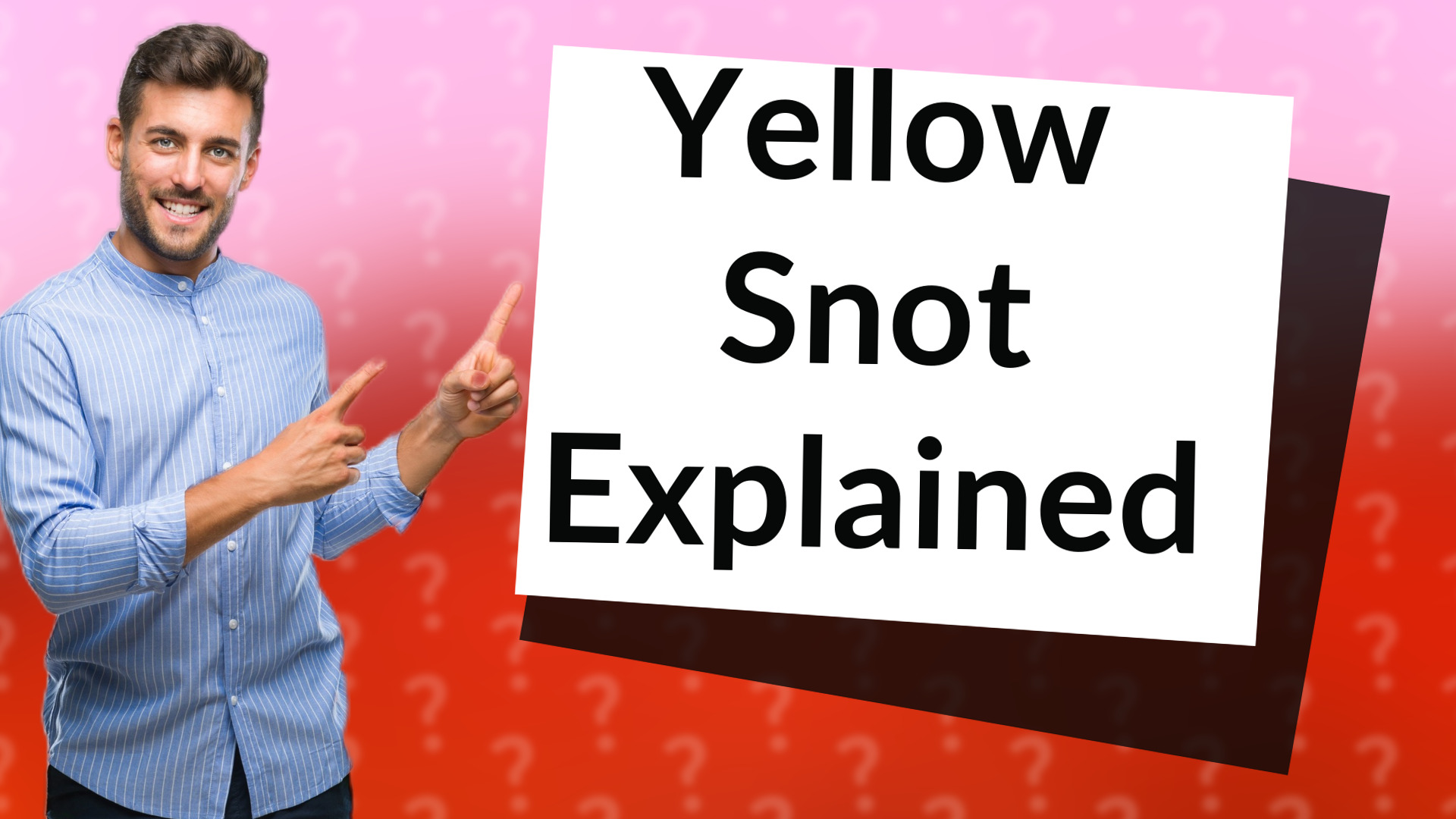 Yellow Snot Explained