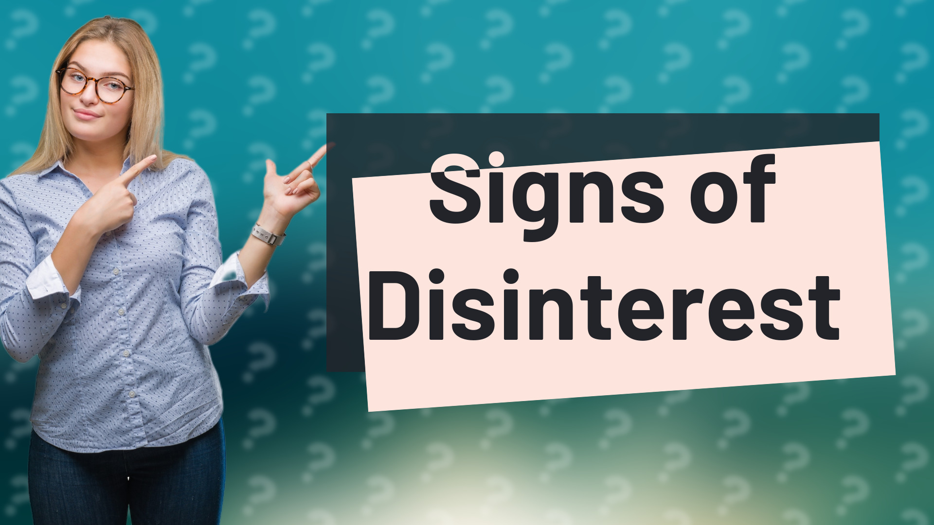 Signs of Disinterest
