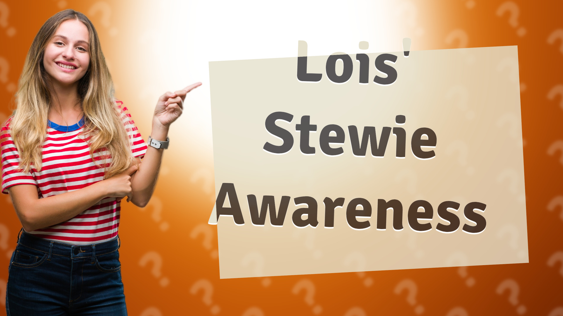 Lois' Stewie Awareness