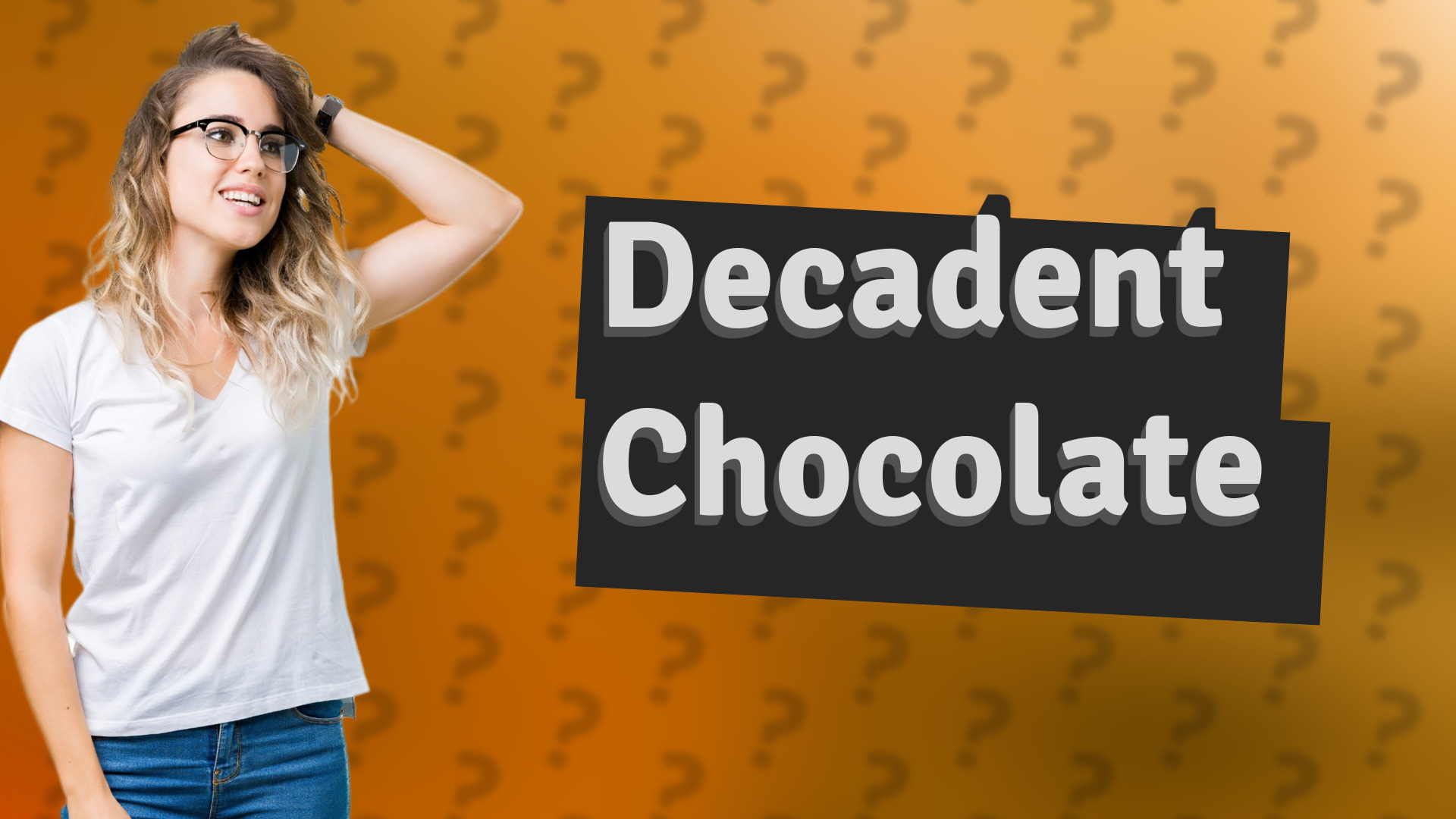 Decadent Chocolate