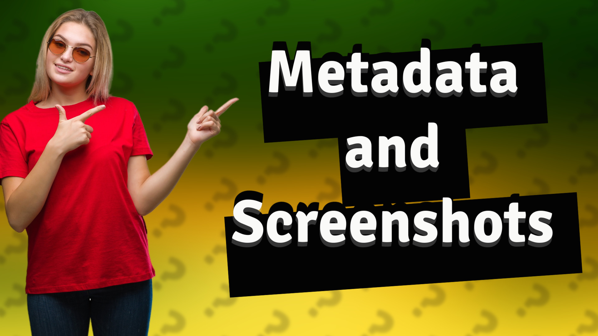 Metadata and Screenshots