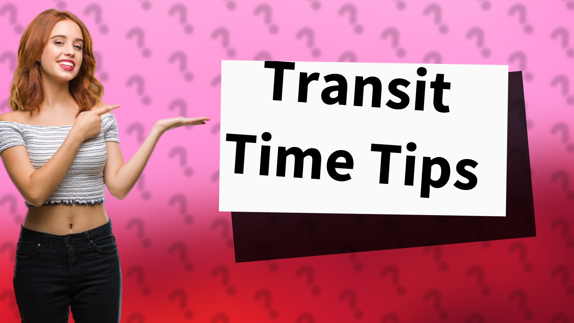 Transit Time Tips