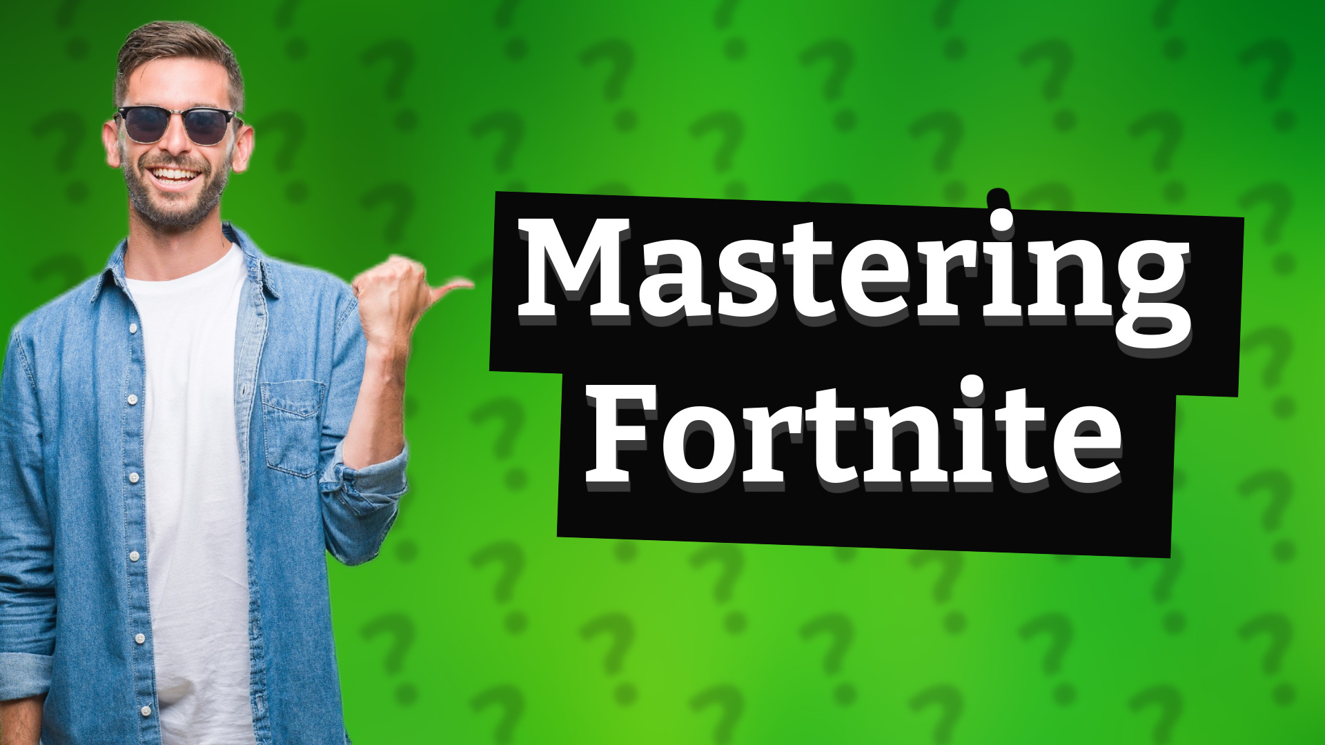 Mastering Fortnite