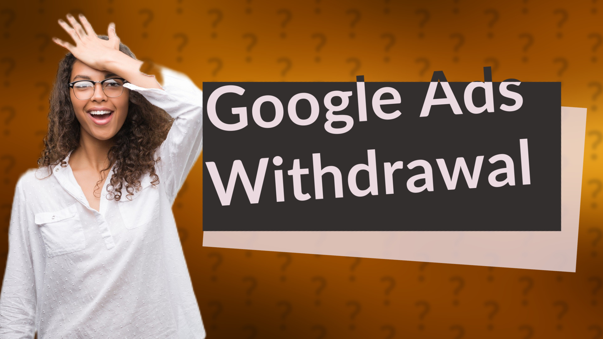 Google Ads Withdrawal