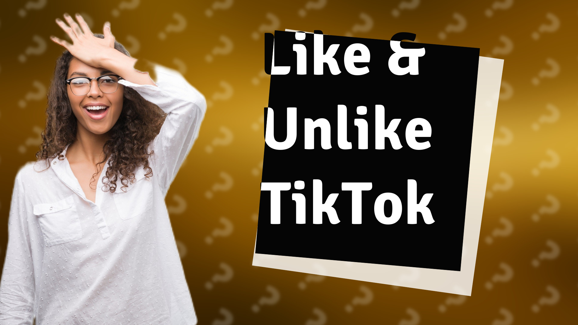 Like & Unlike TikTok