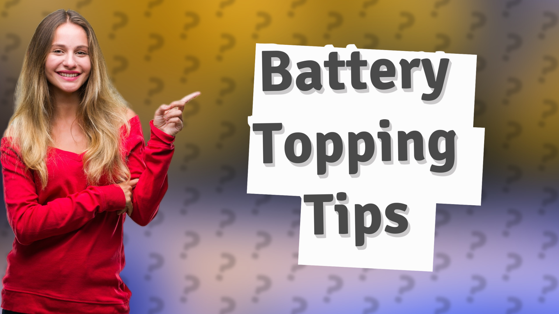 Battery Topping Tips