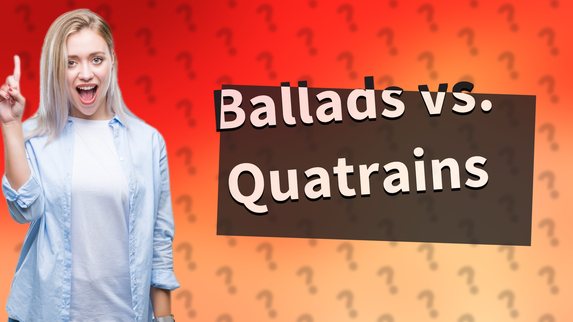 Ballads vs. Quatrains