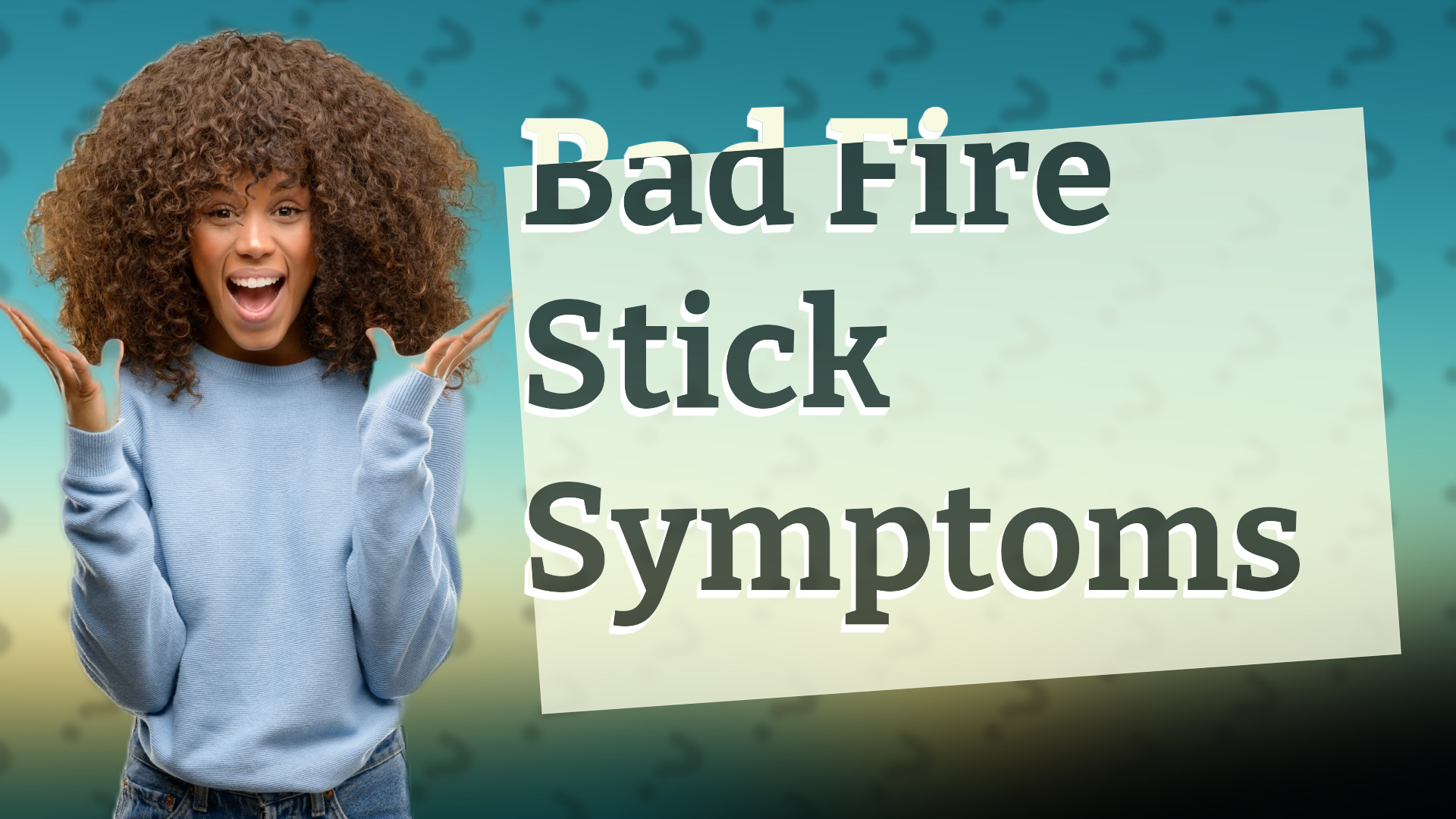 Bad Fire Stick Symptoms