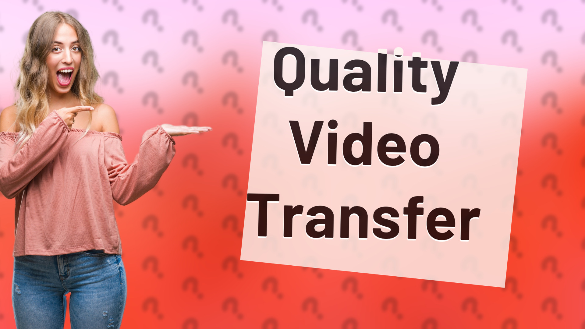 Quality Video Transfer