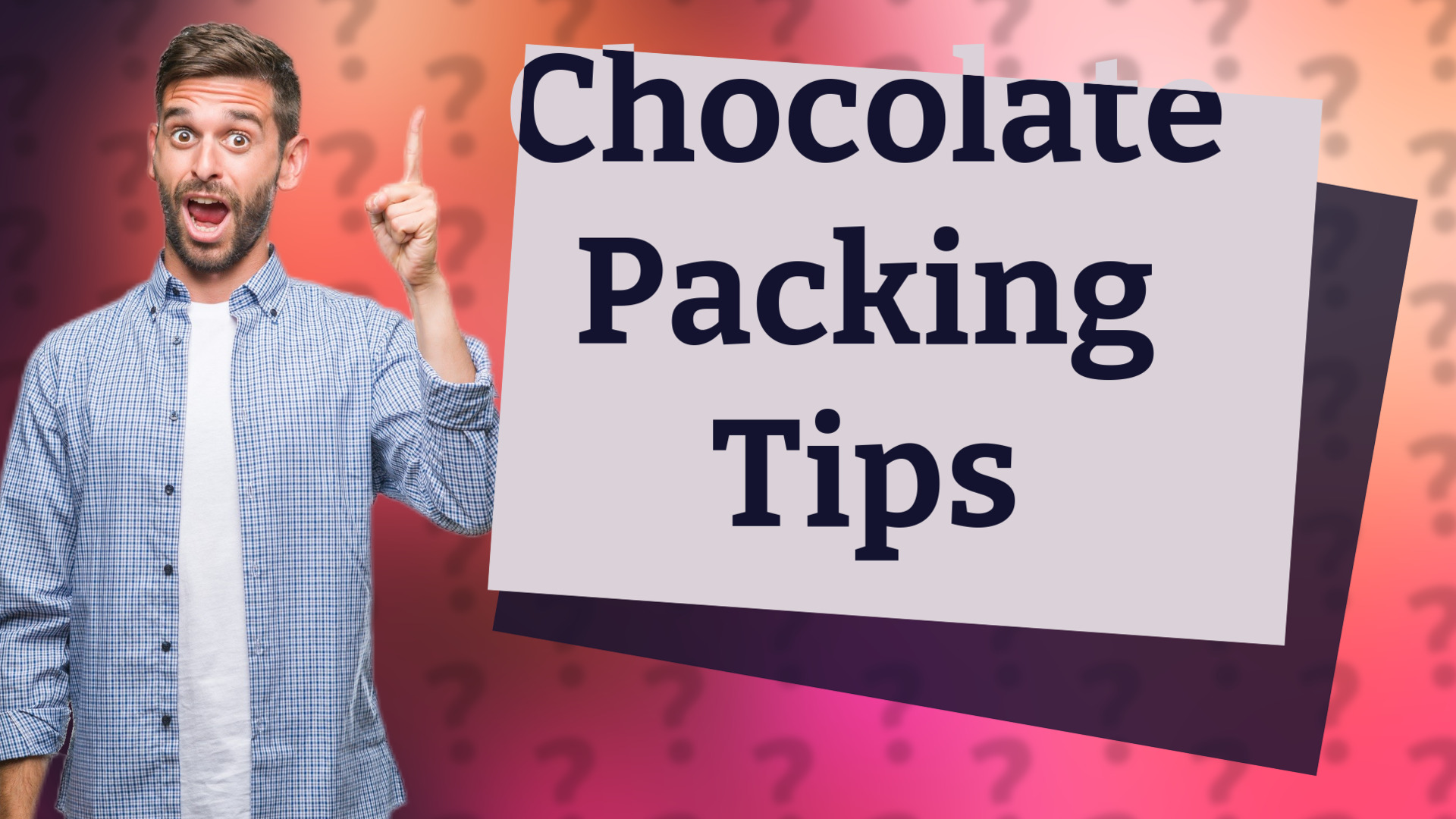 Chocolate Packing Tips