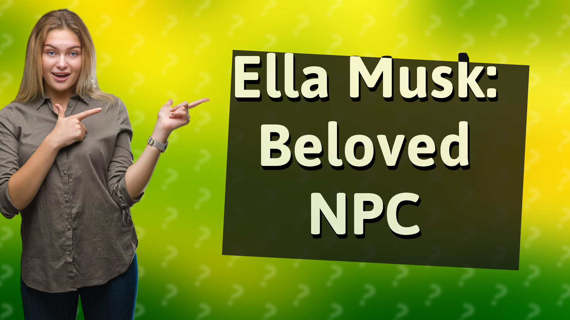 Ella Musk: Beloved NPC