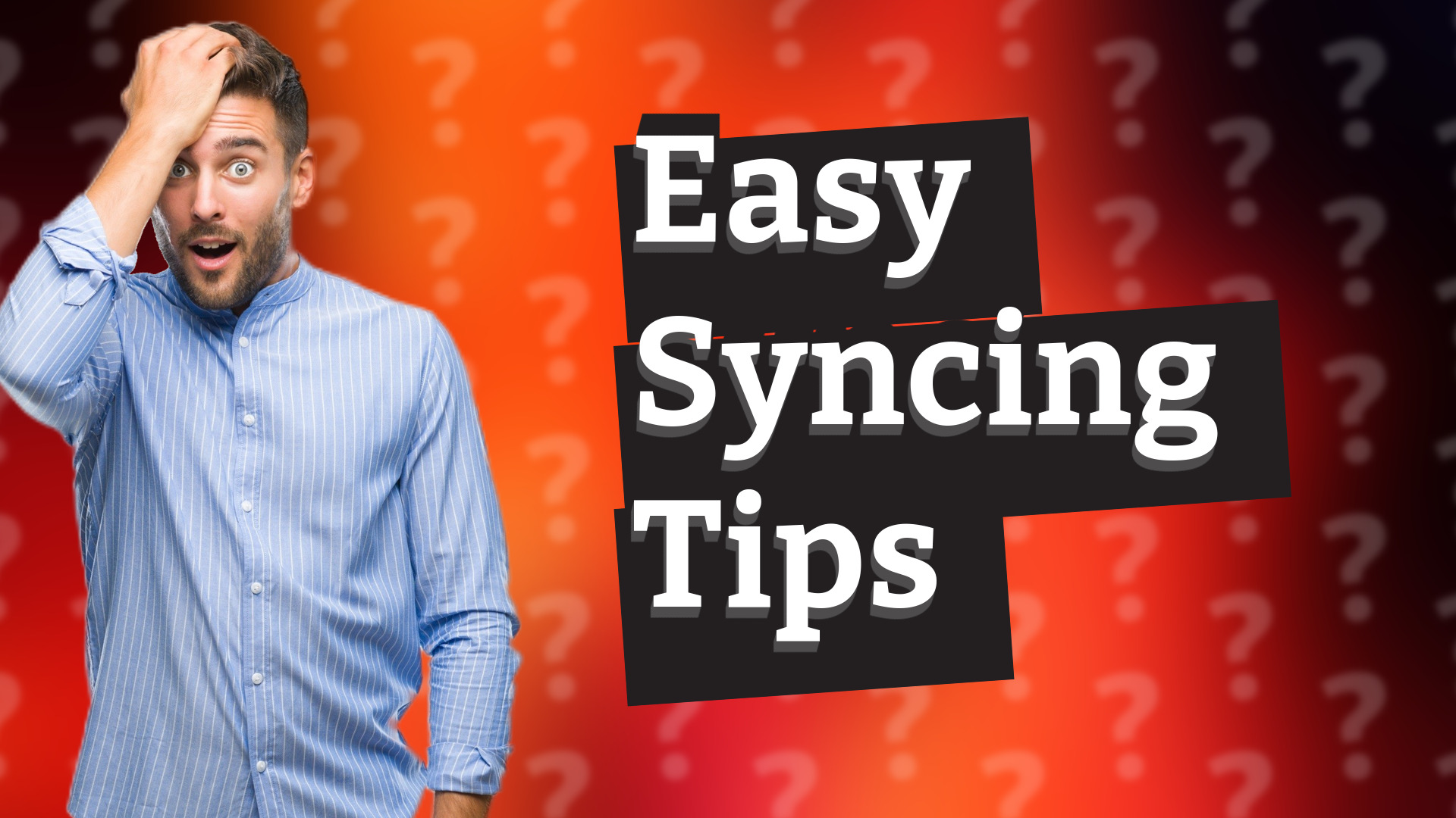Easy Syncing Tips