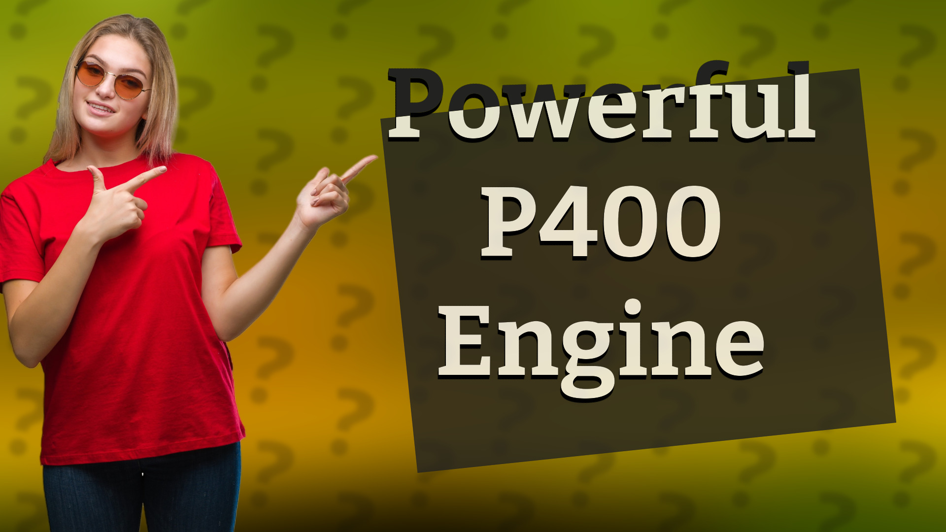 Powerful P400 Engine