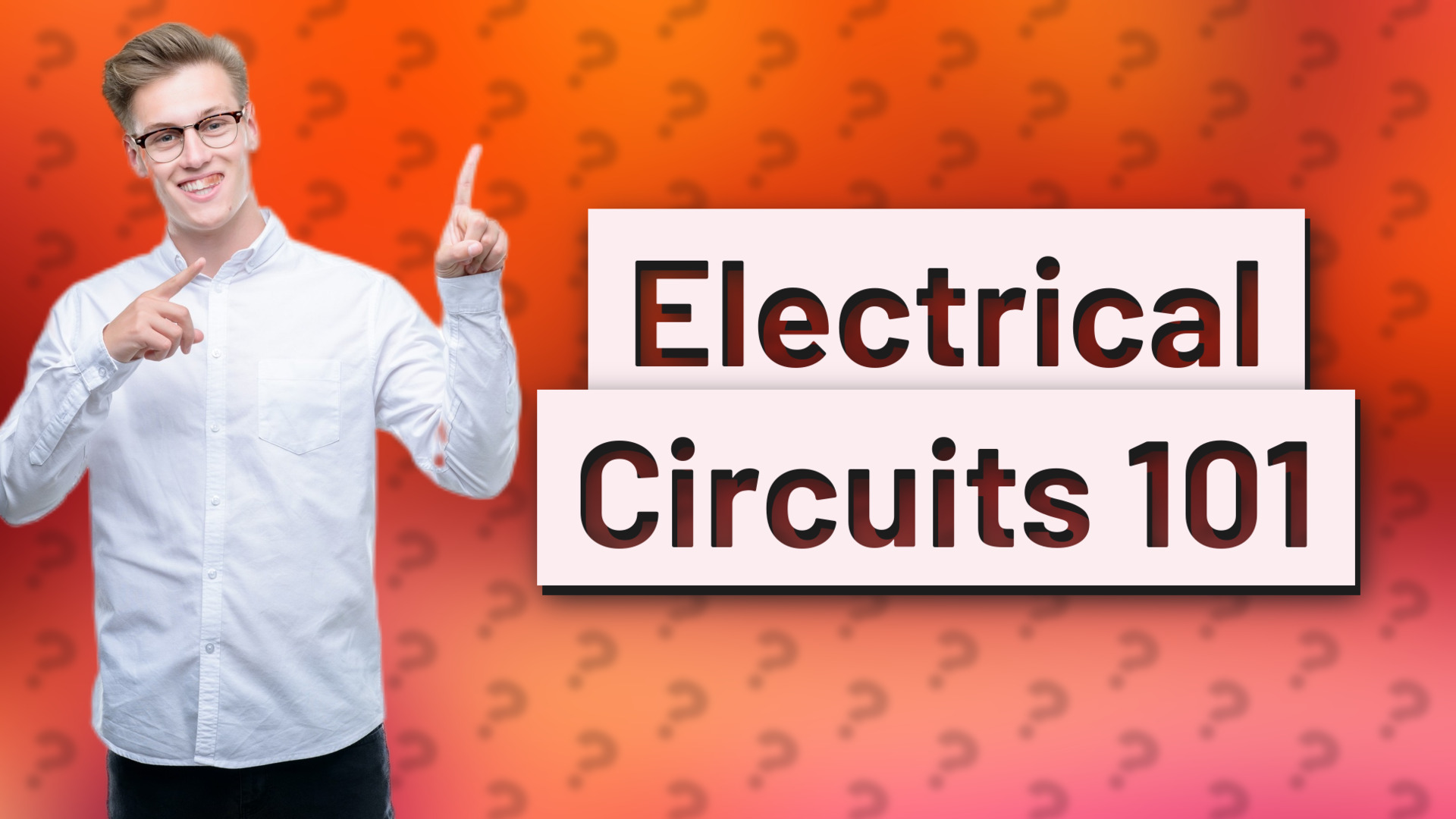 Electrical Circuits 101