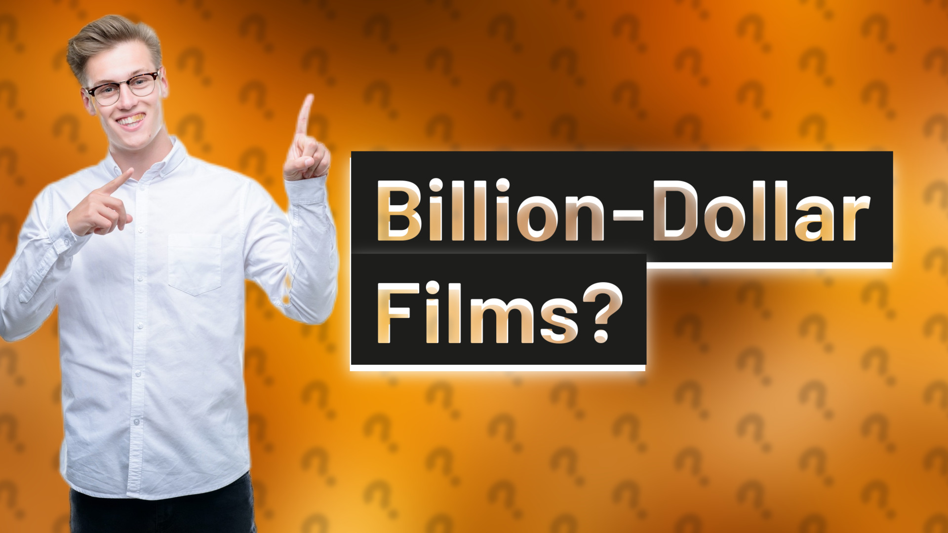 Billion-Dollar Films?