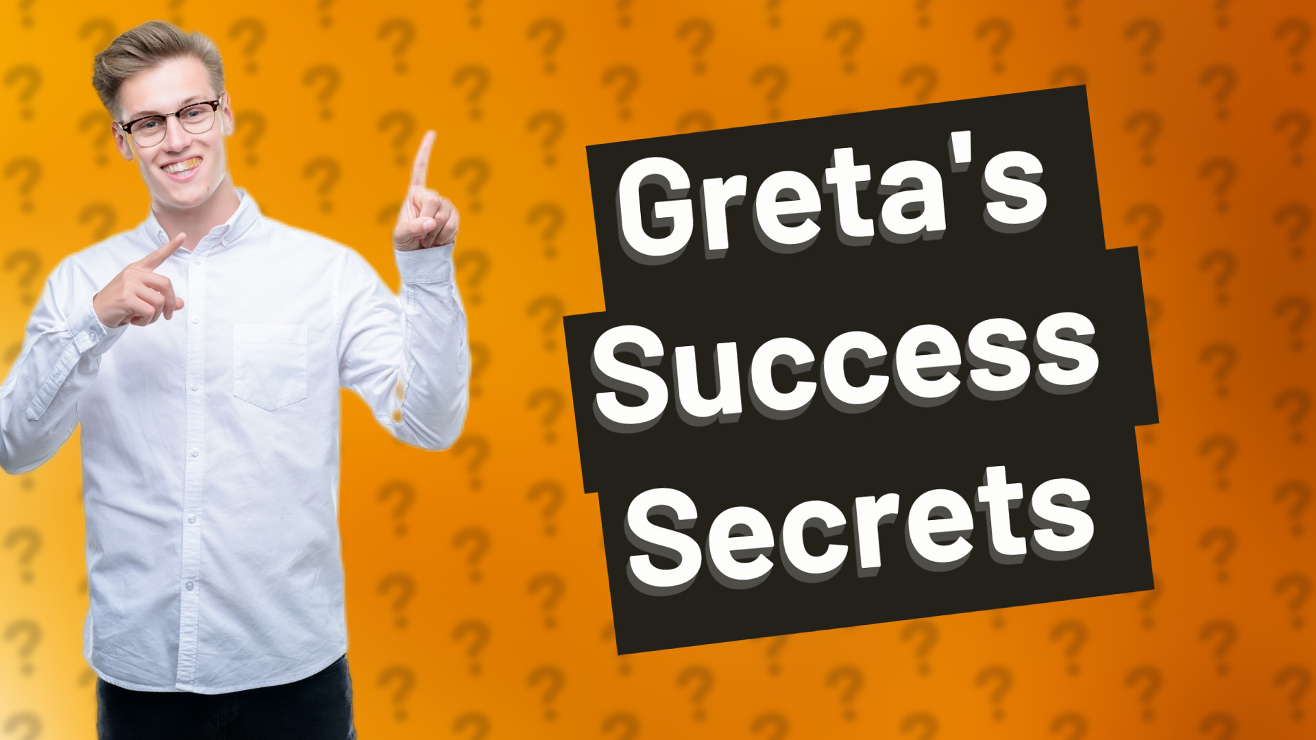 Greta's Success Secrets