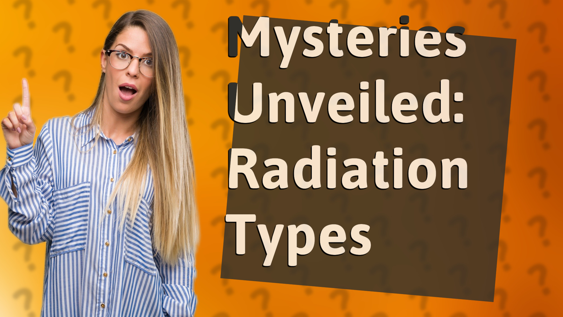 Mysteries Unveiled: Radiation Types