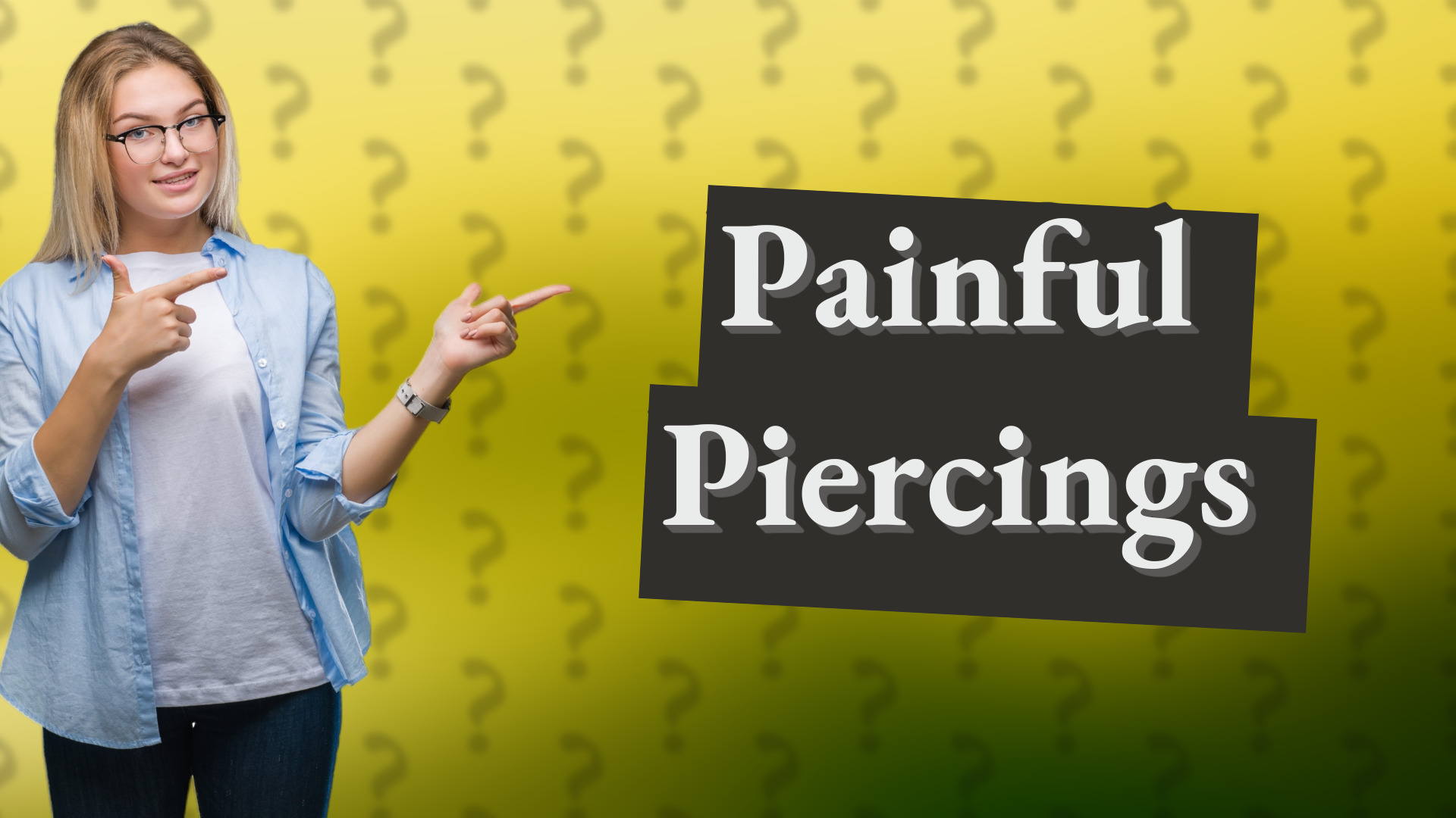 Painful Piercings