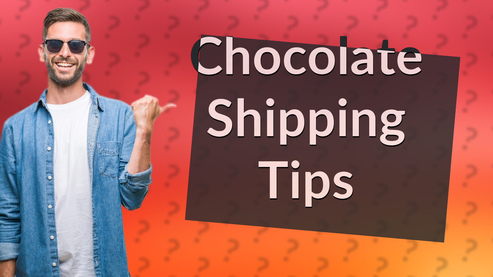 Chocolate Shipping Tips
