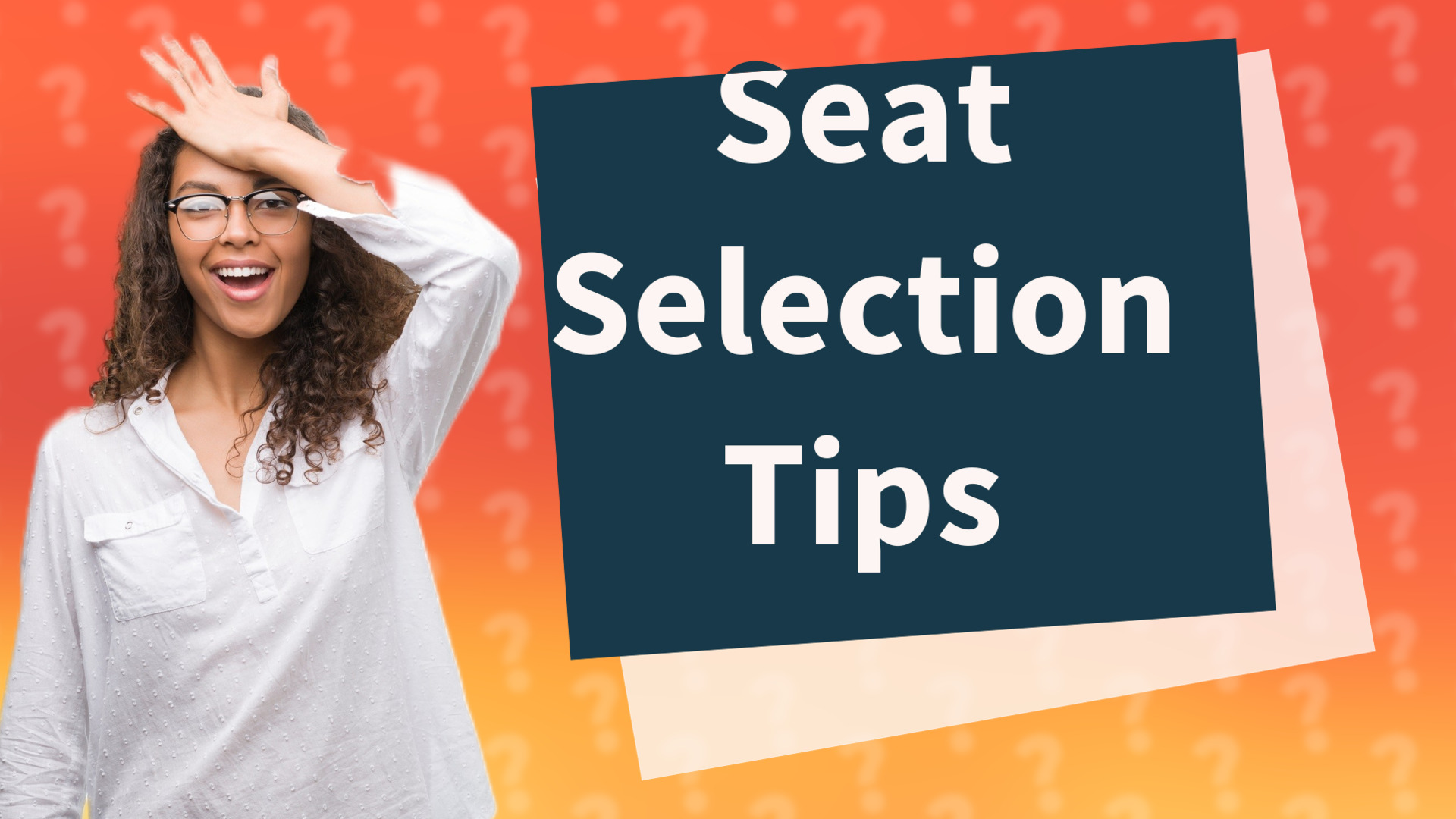 Seat Selection Tips