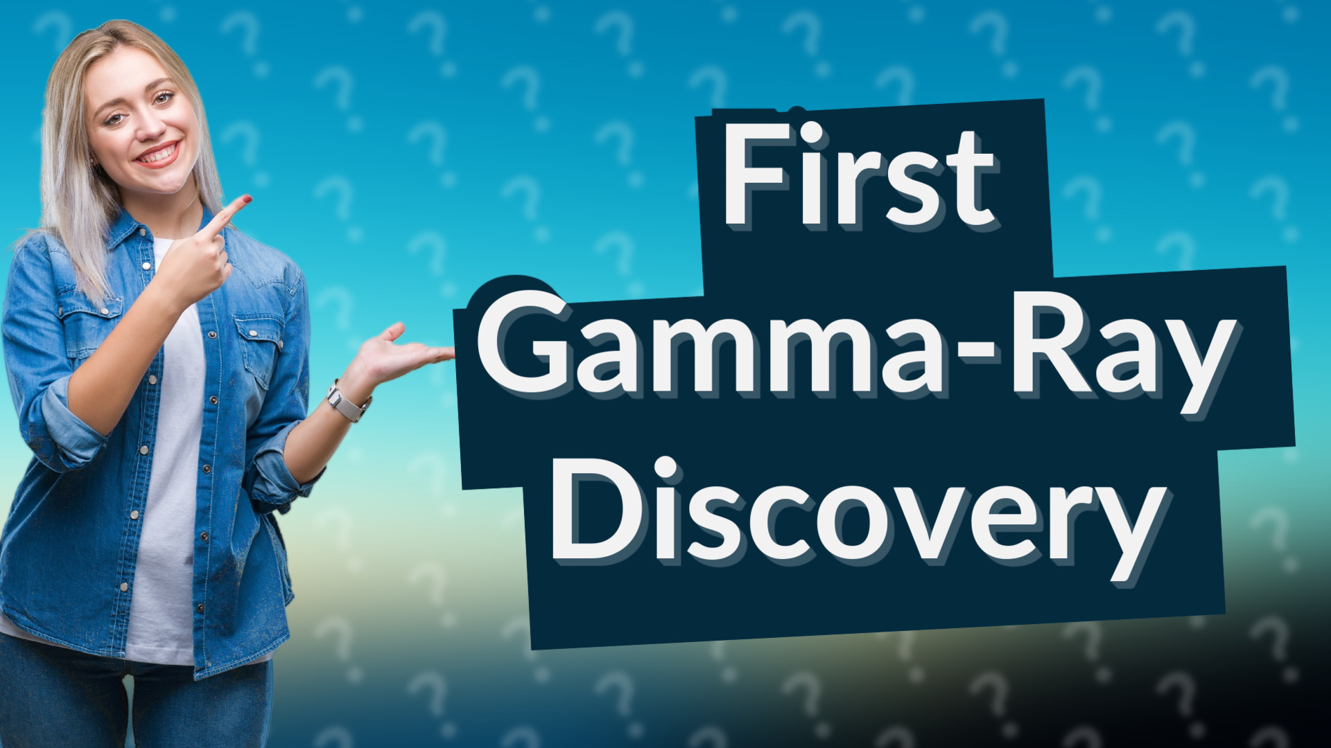 First Gamma-Ray Discovery