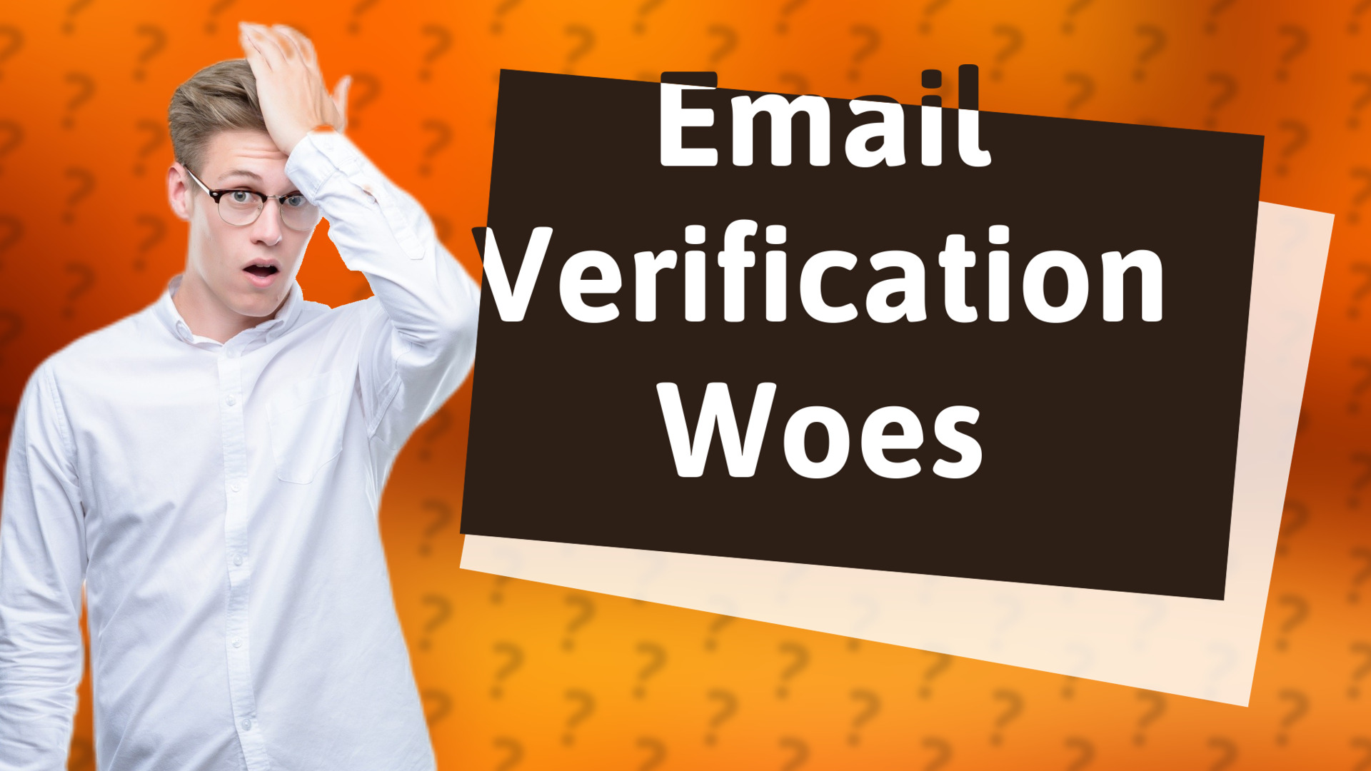 Email Verification Woes