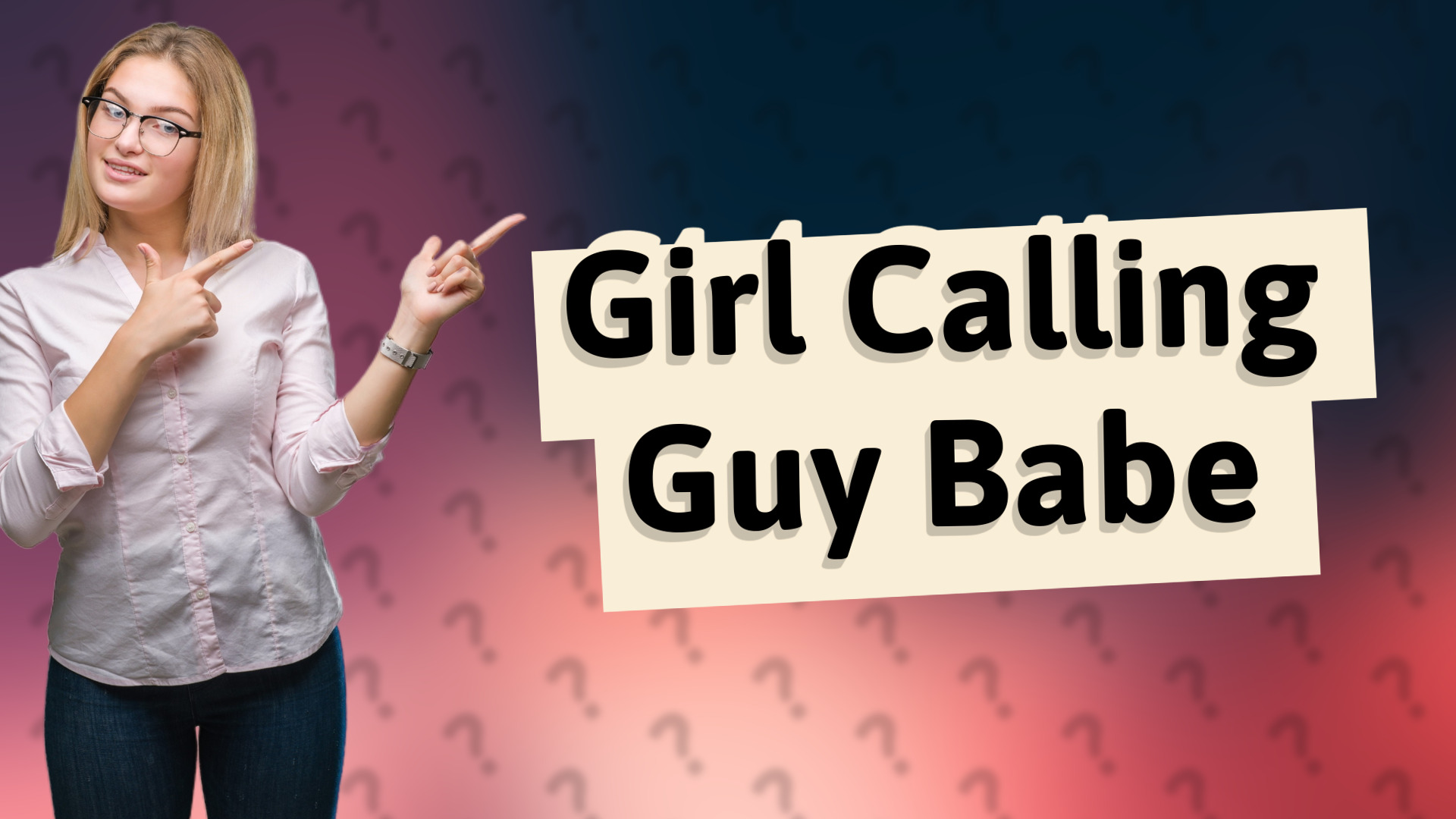 Girl Calling Guy Babe