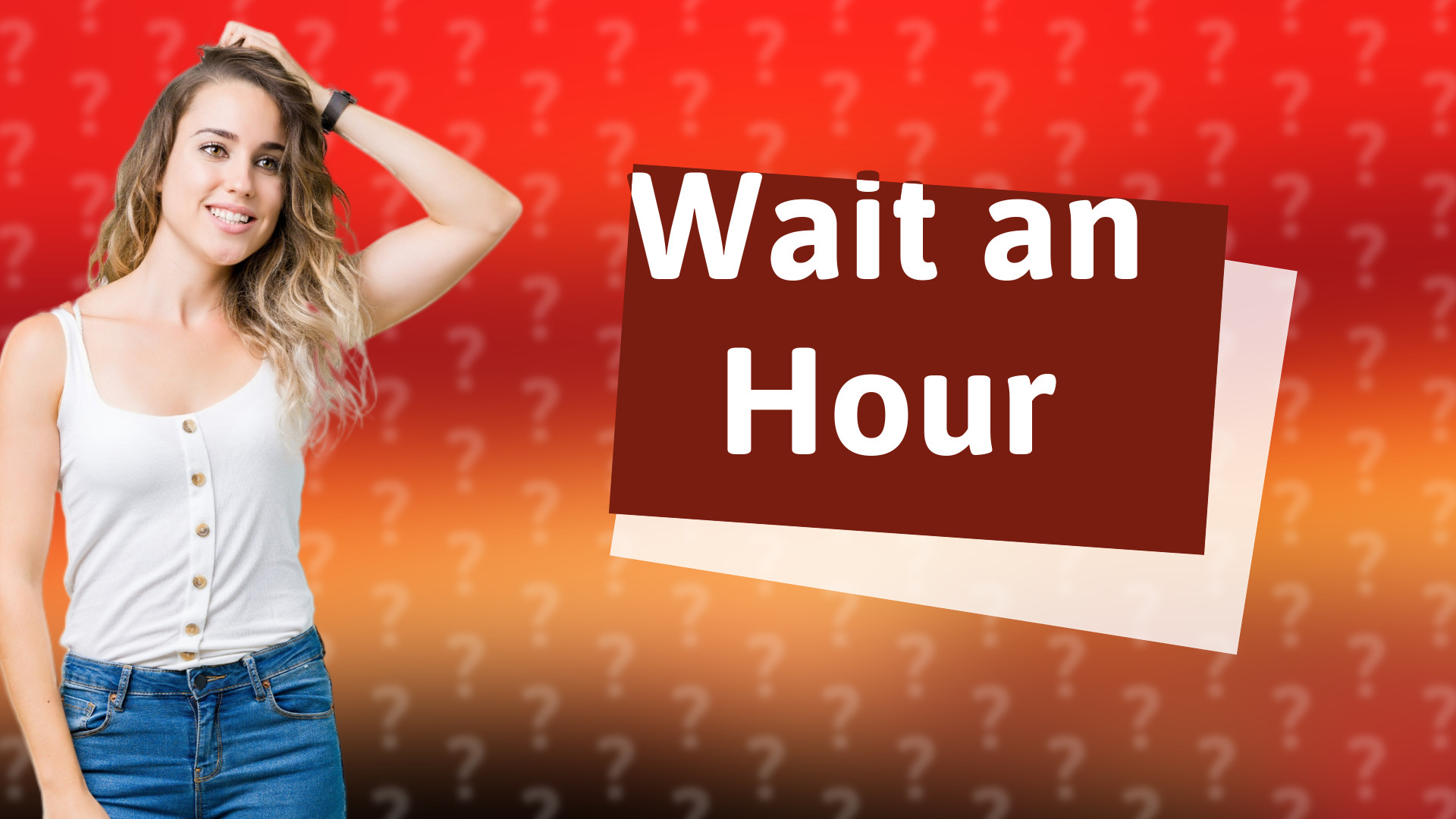 Wait an Hour