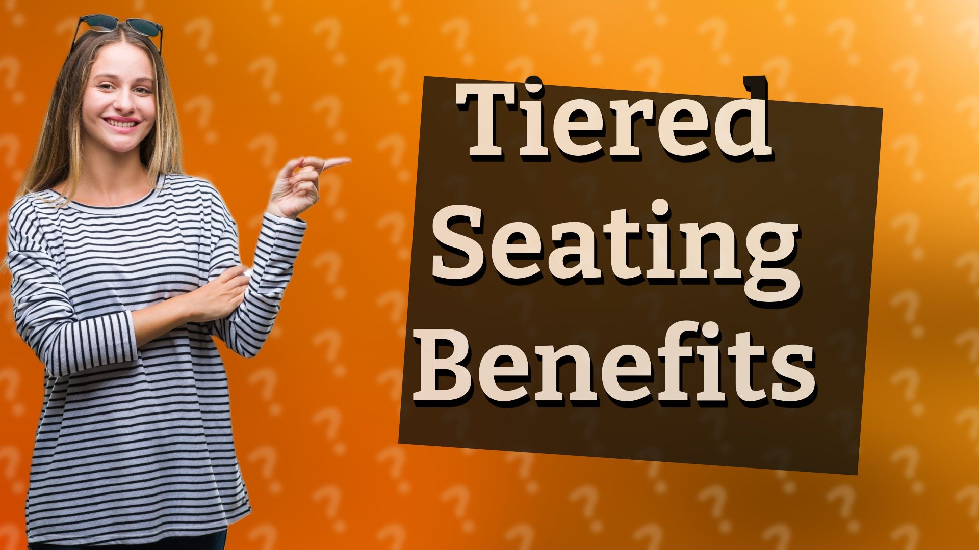 Tiered Seating Benefits