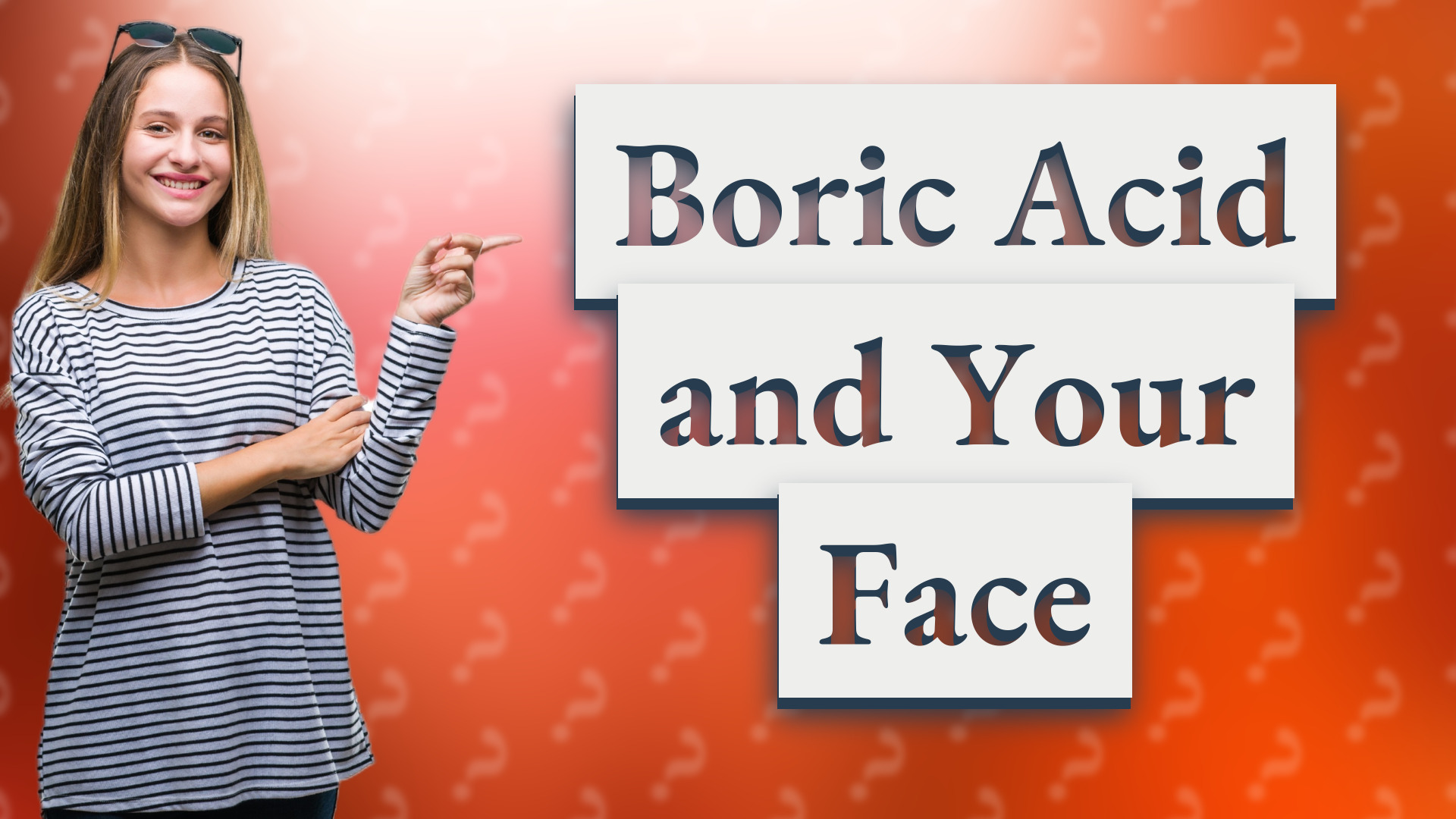 Boric Acid and Your Face