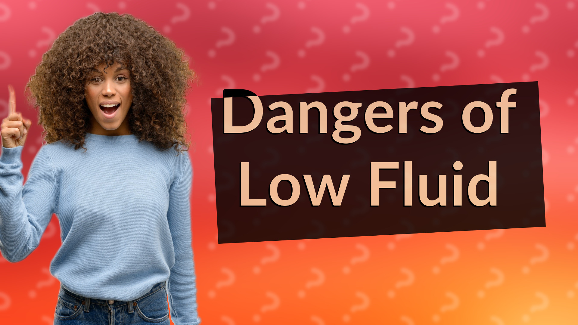 Dangers of Low Fluid