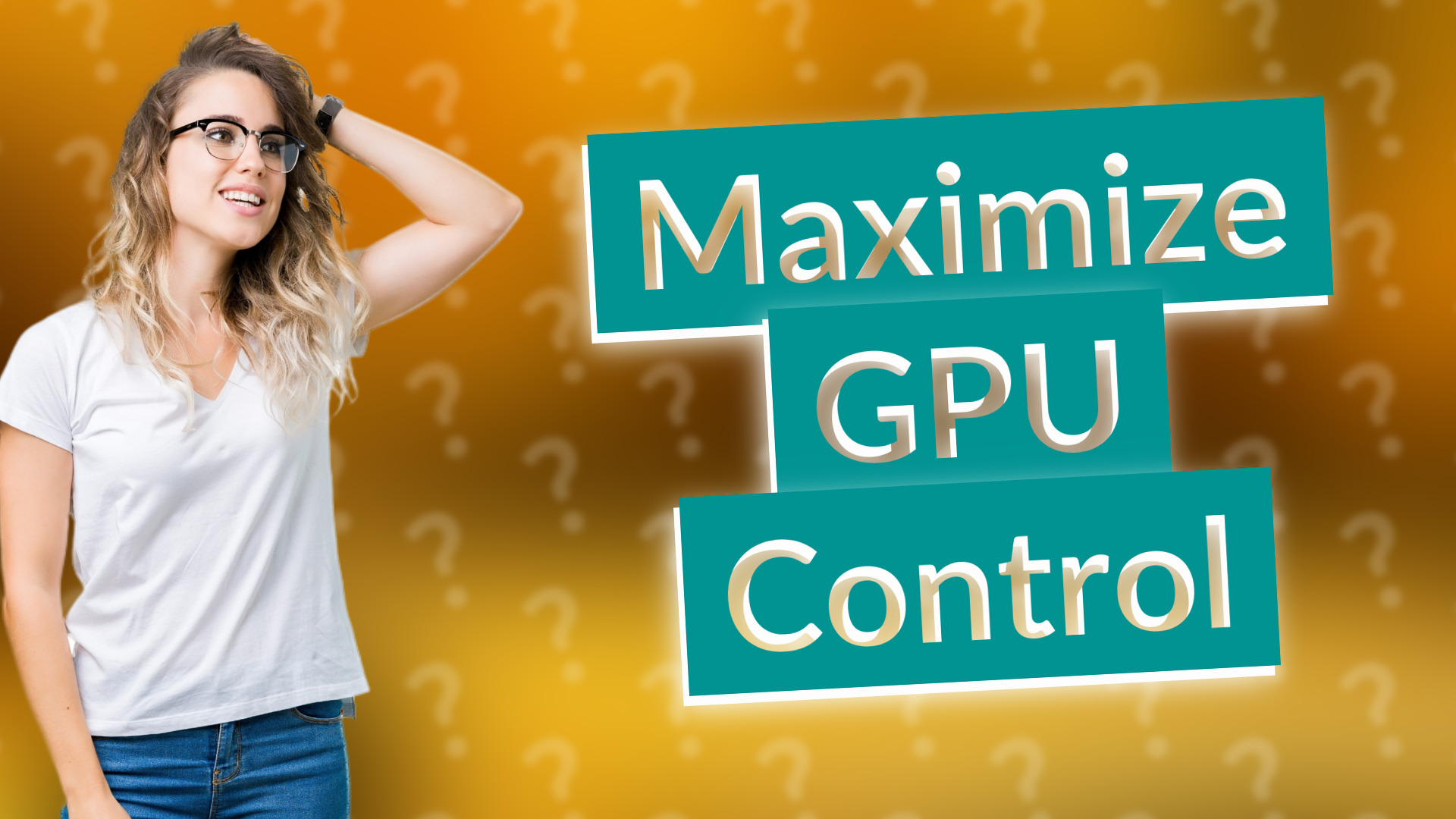 Maximize GPU Control