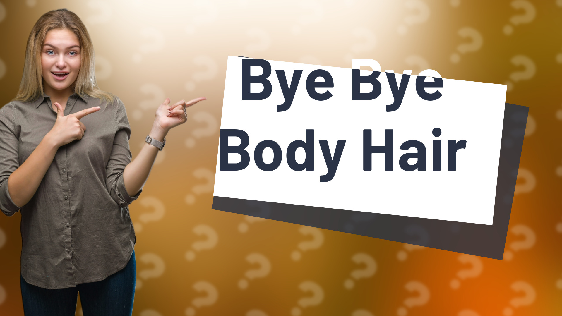 Bye Bye Body Hair