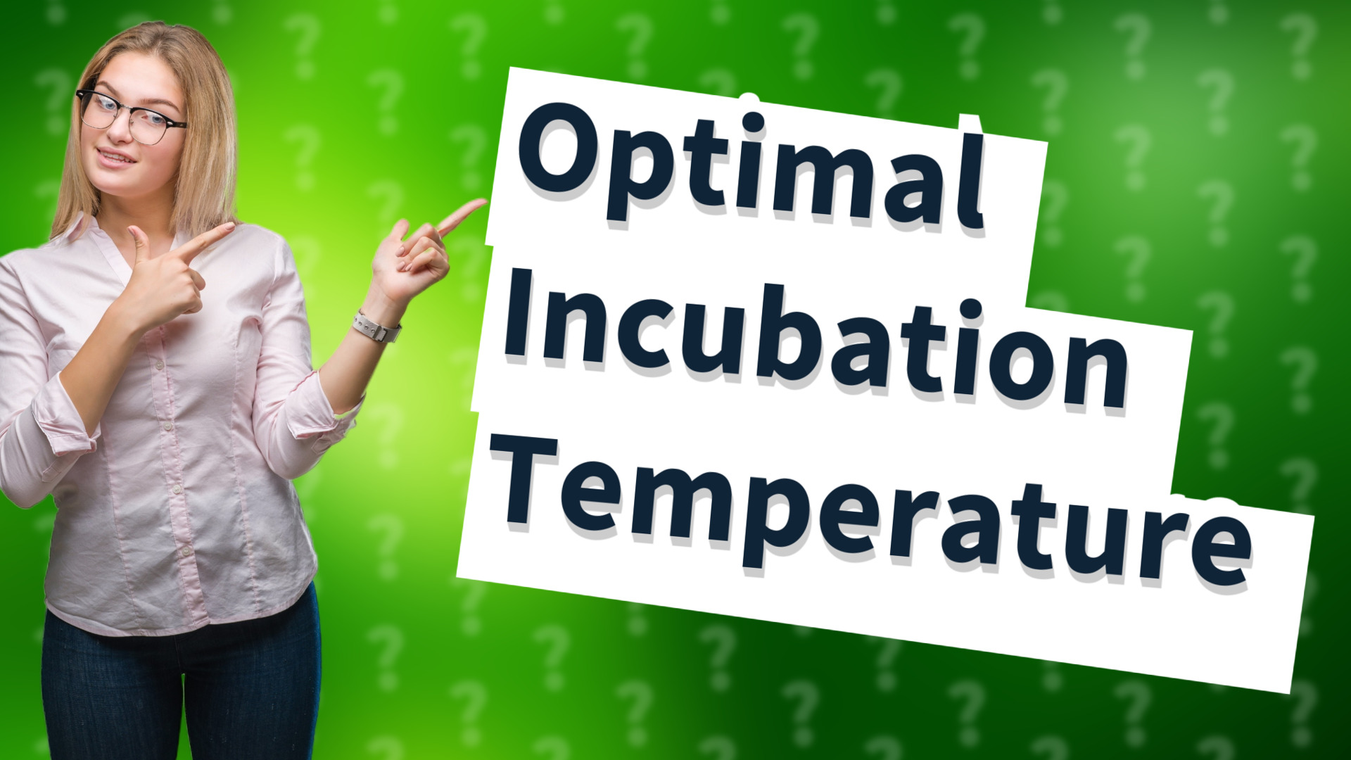 Optimal Incubation Temperature