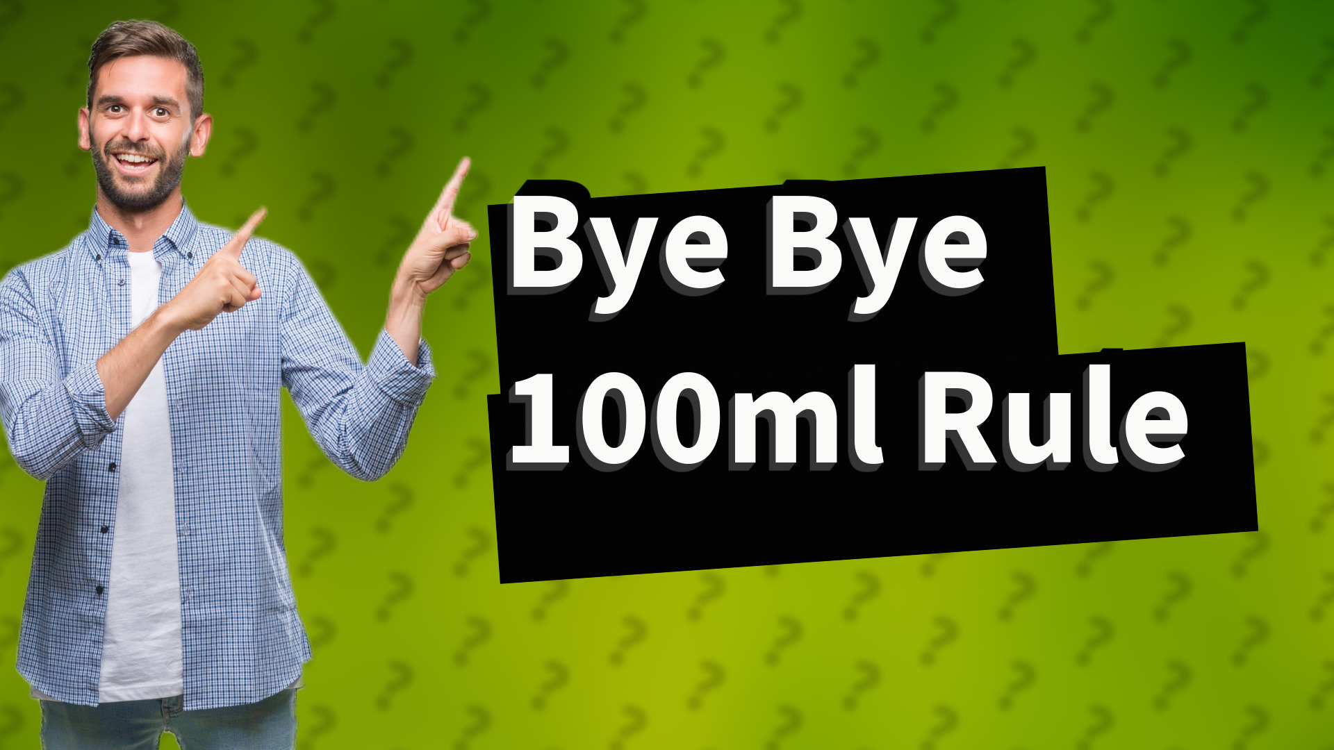 Bye Bye 100ml Rule