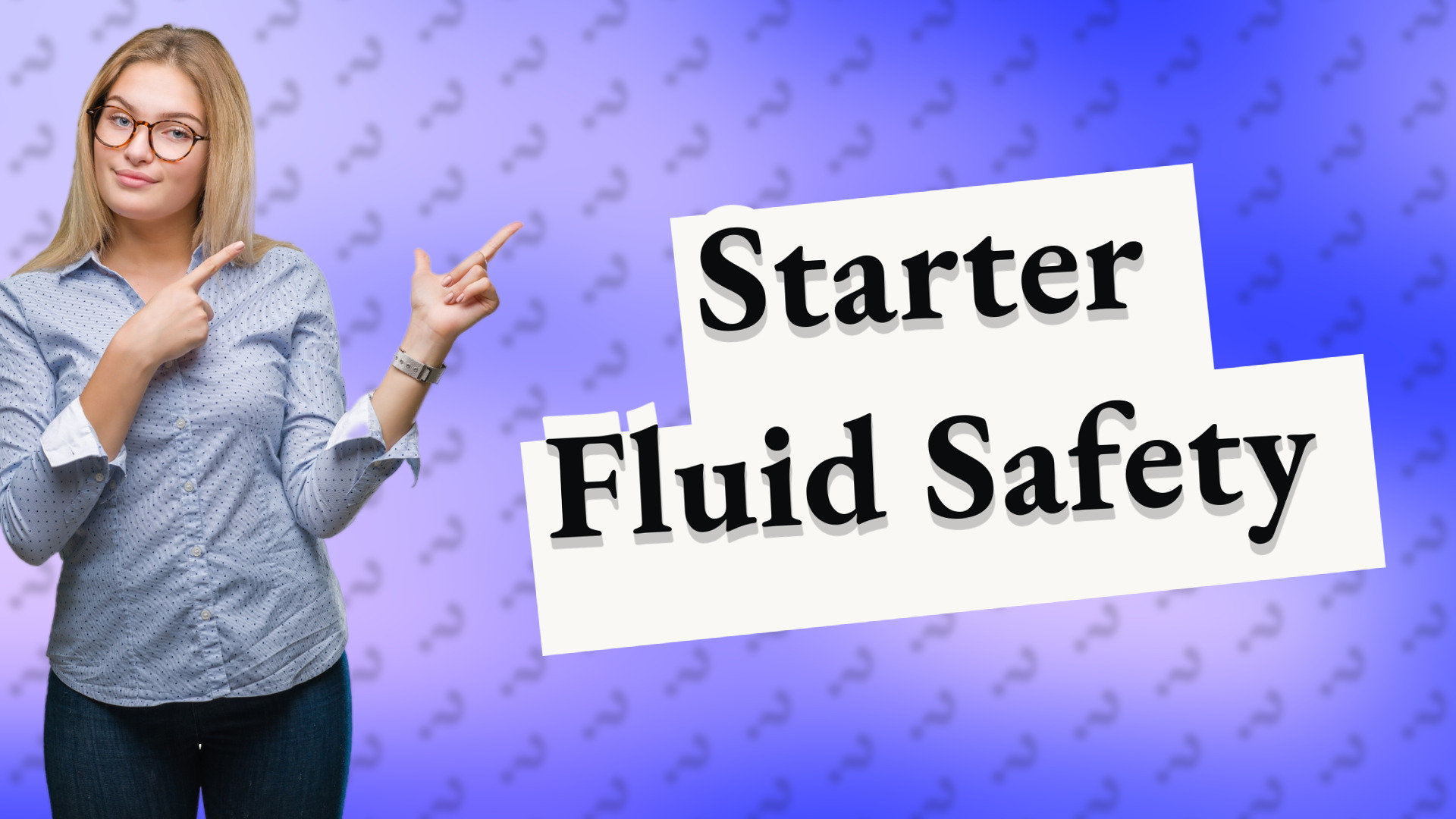 Starter Fluid Safety