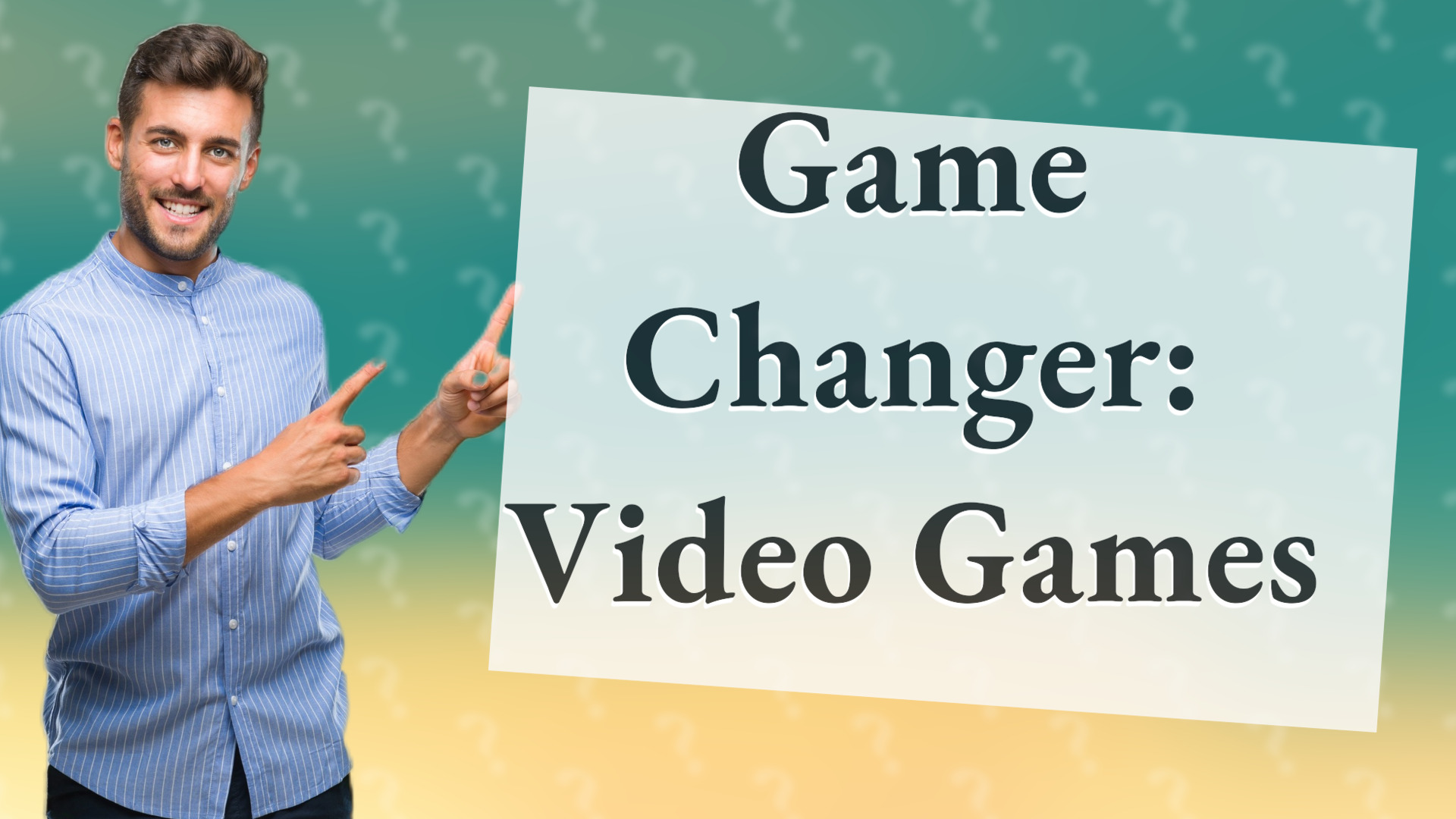 Game Changer: Video Games