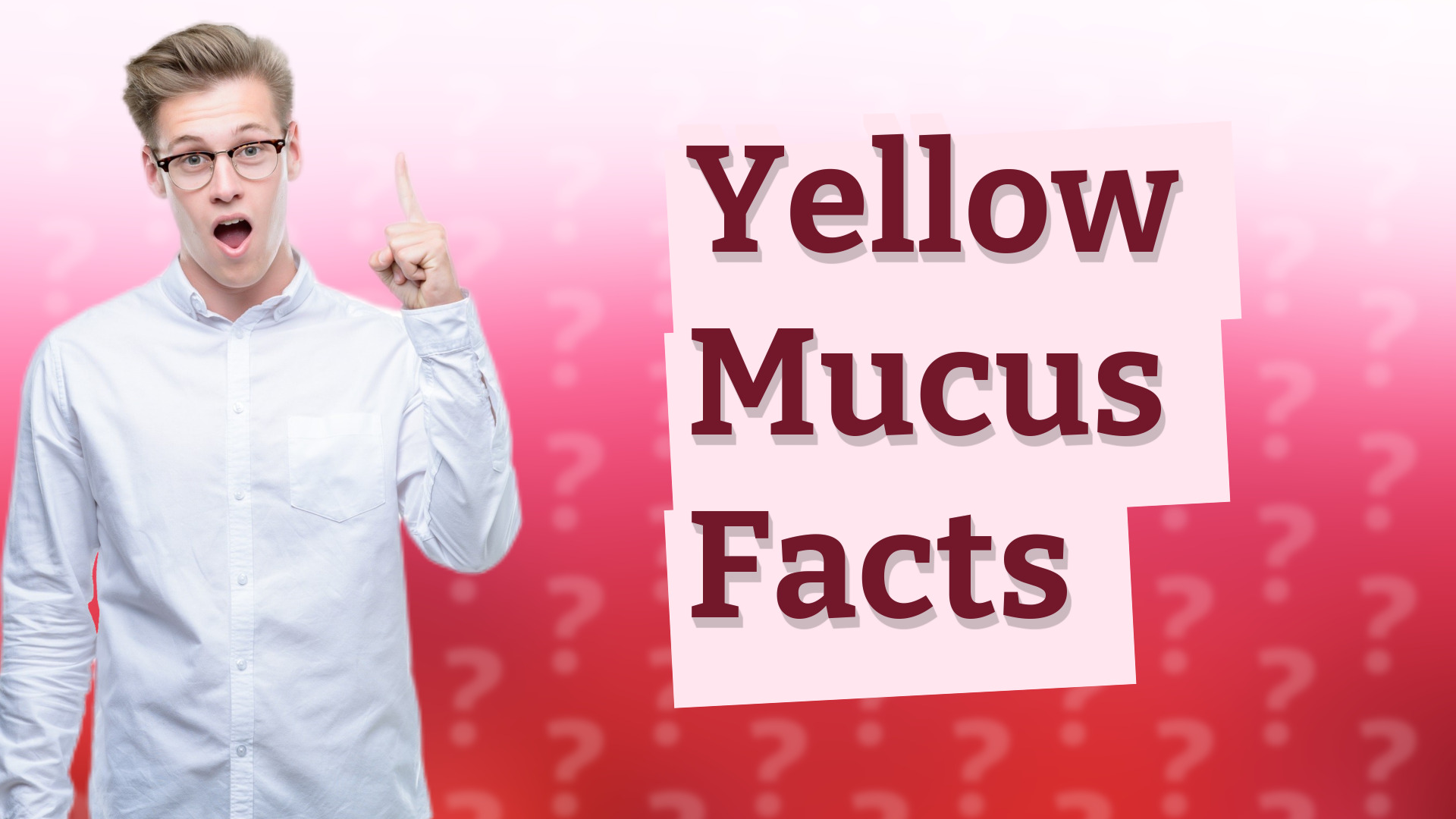 Yellow Mucus Facts