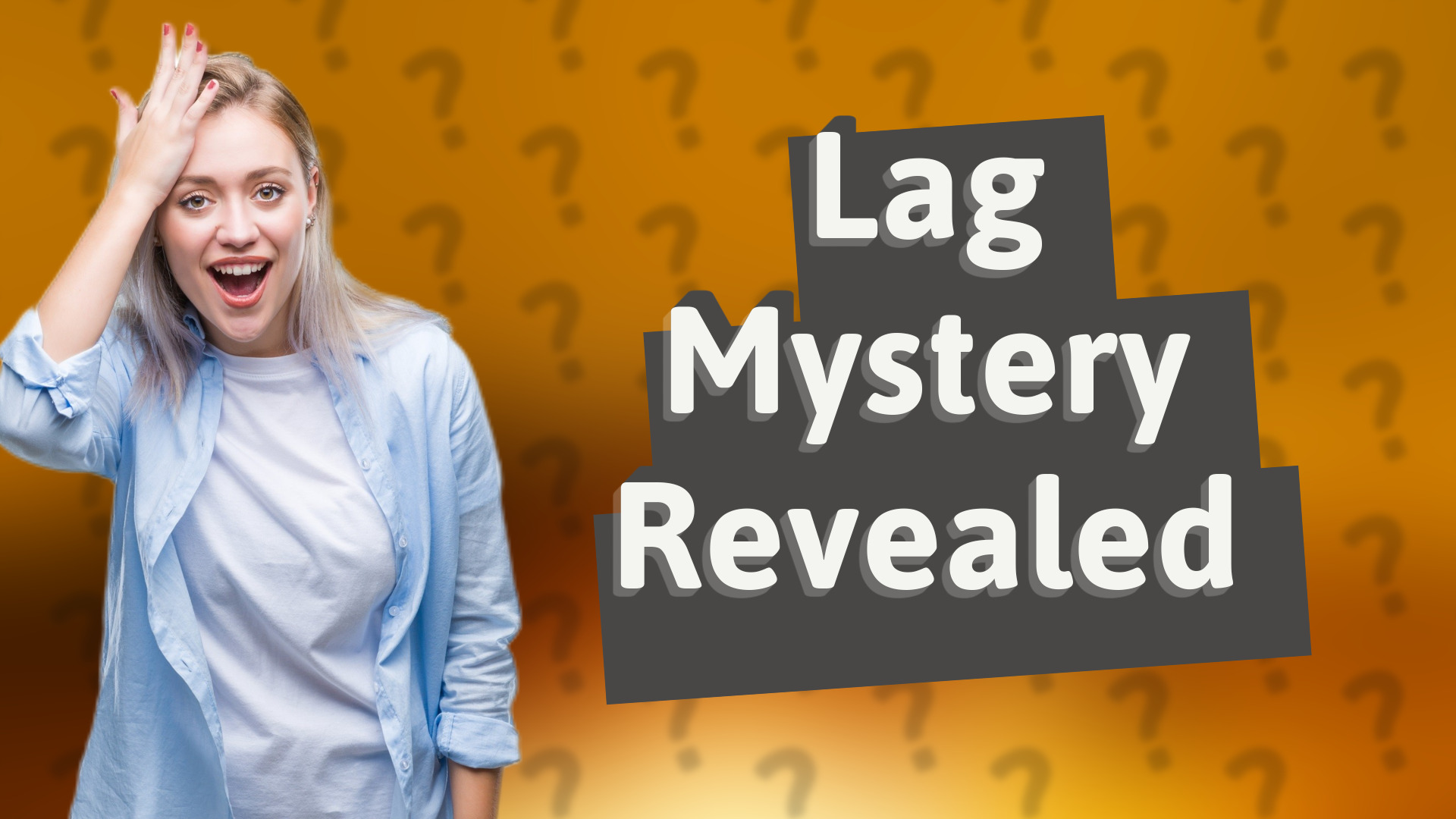 Lag Mystery Revealed