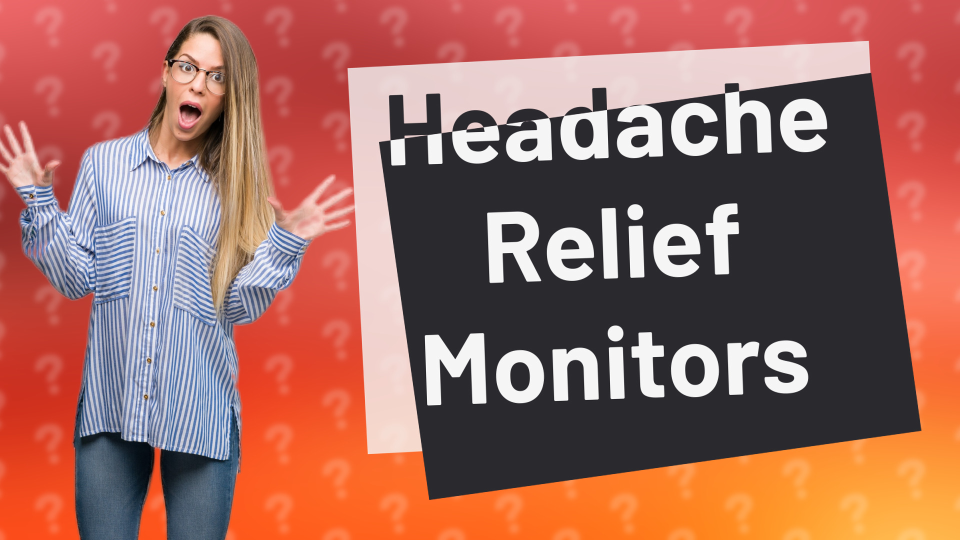 Headache Relief Monitors