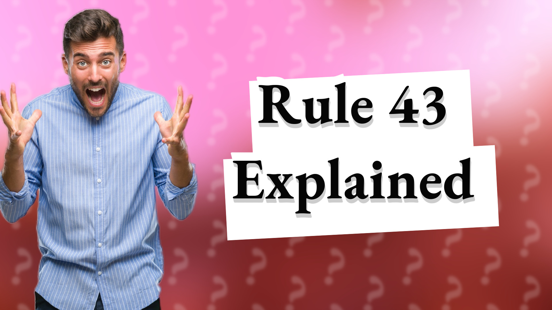 Rule 43 Explained