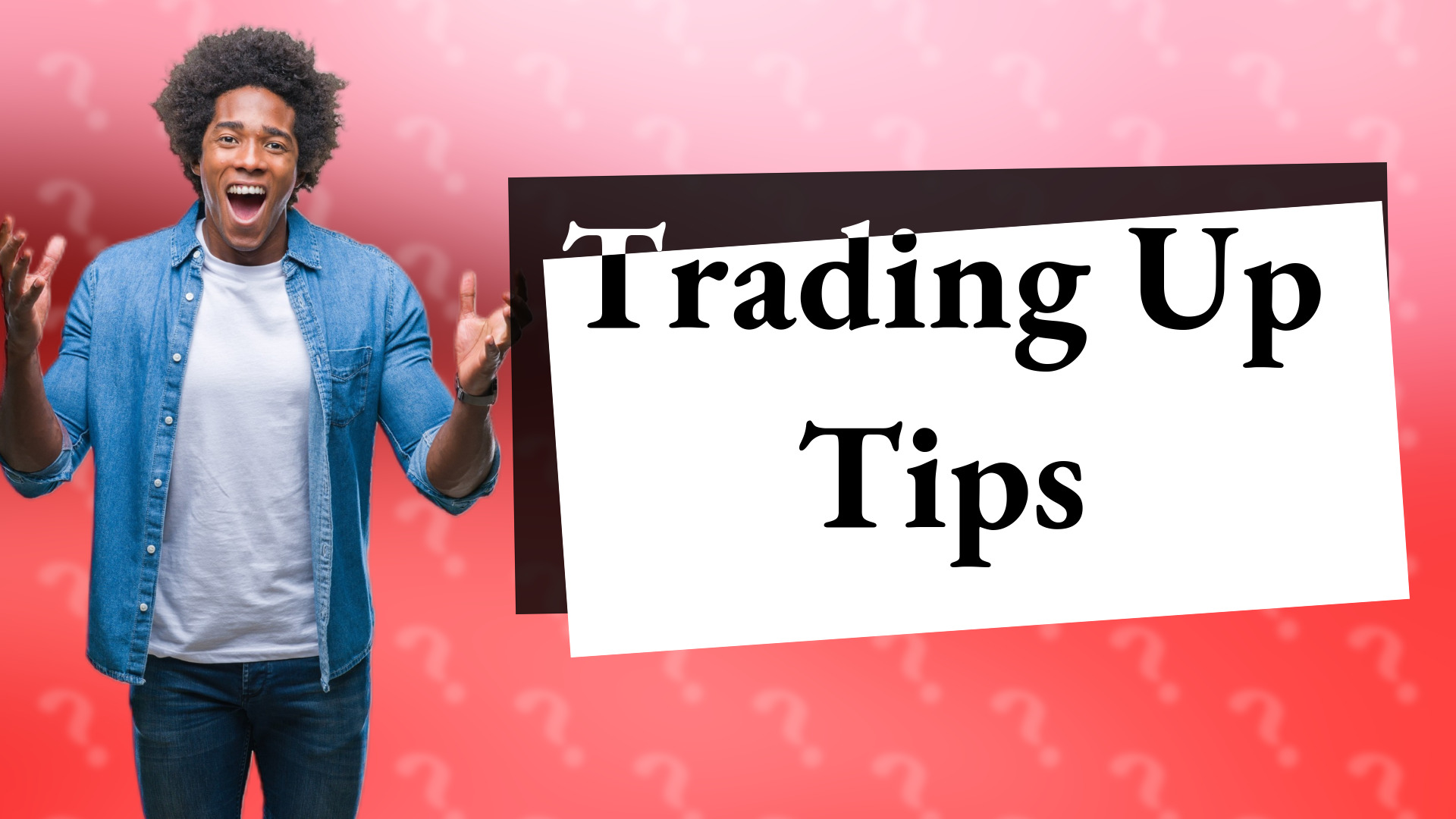 Trading Up Tips